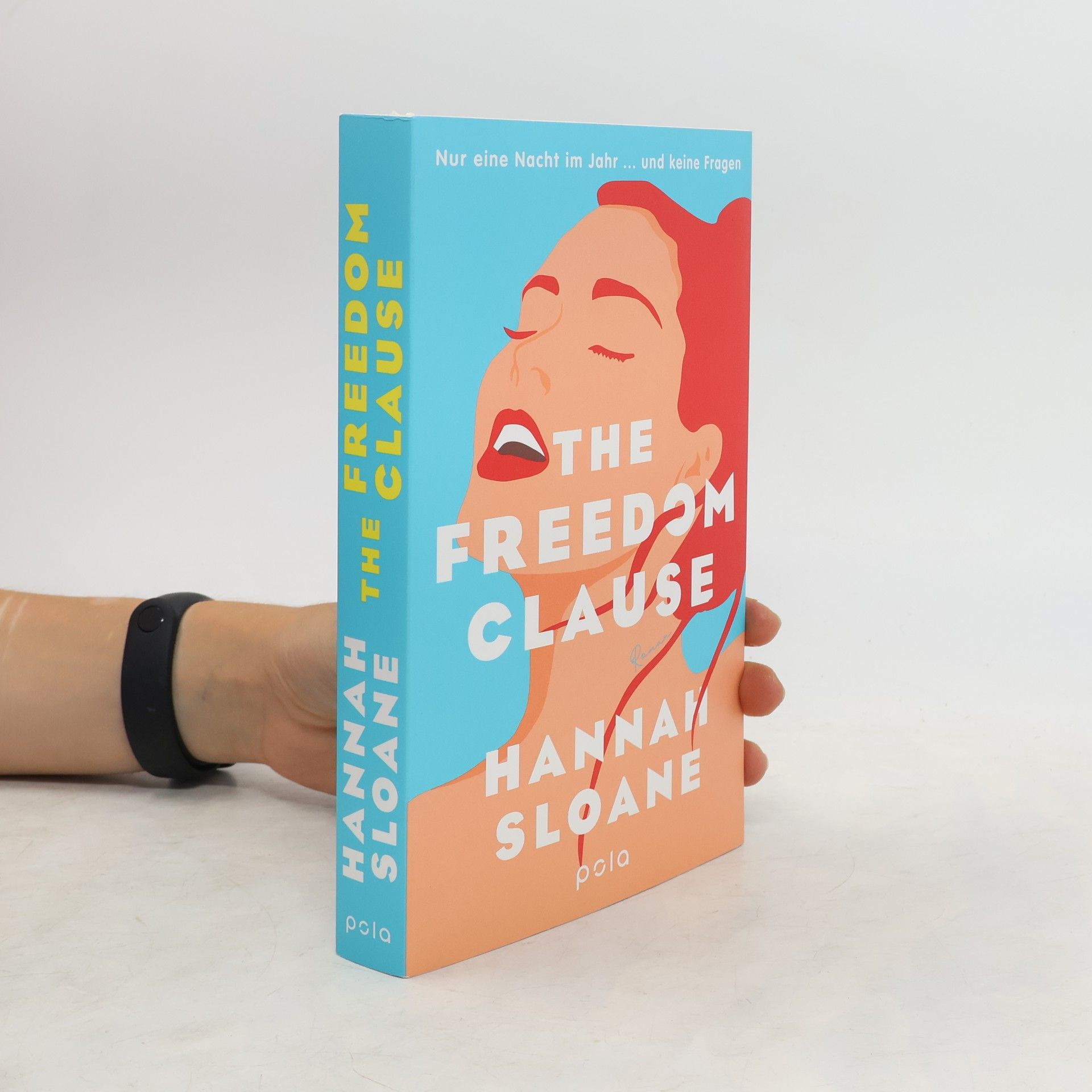 Hannah Sloane The Freedom Clause. Nur eine Nacht im Jahr ... und keine Fragen. Roman