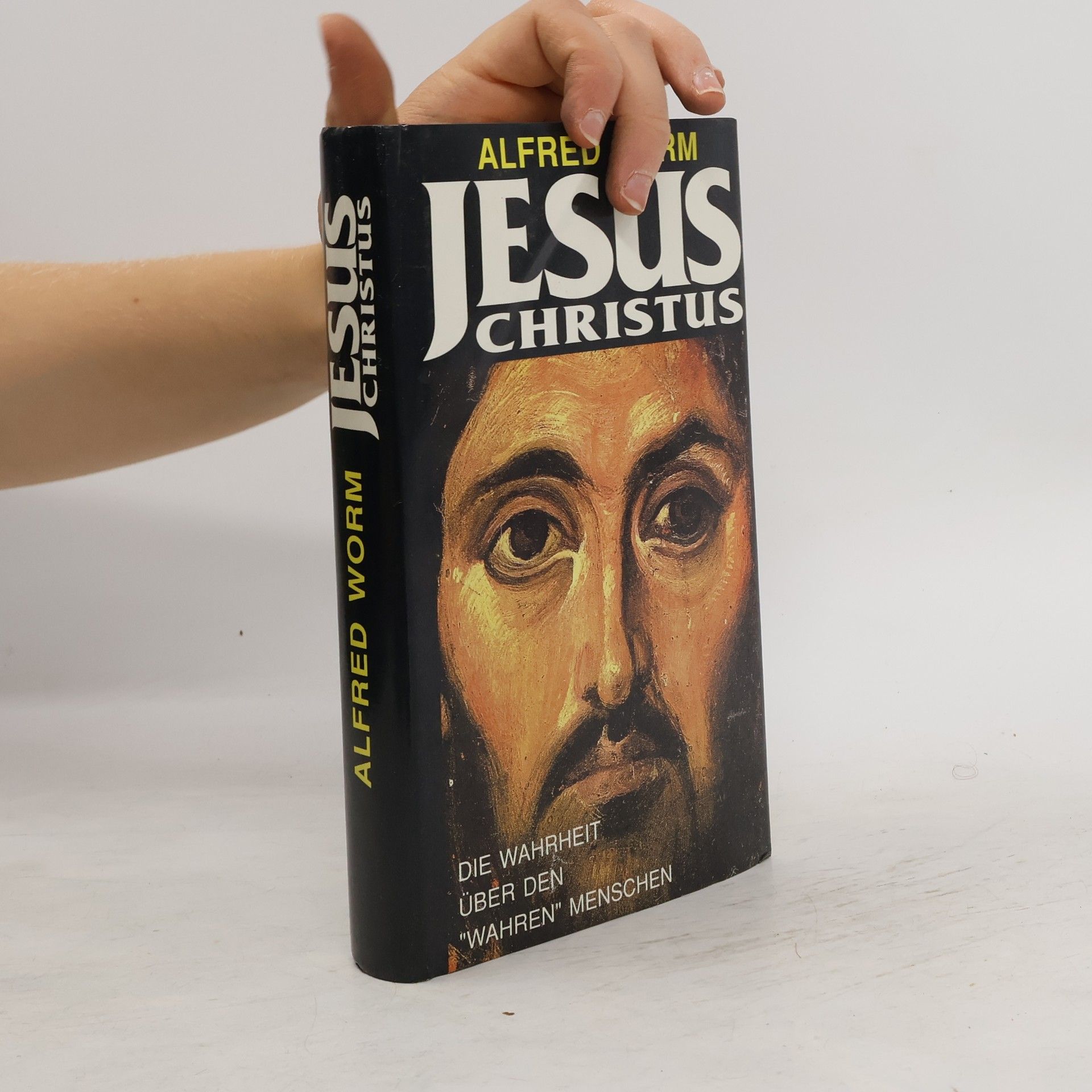 Alfred Worm Jesus Christus. Die Wahrheit über den "wahren" Menschen