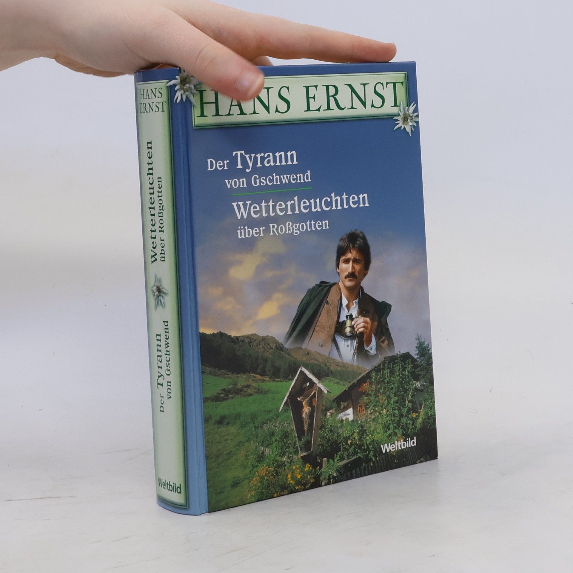 Hans Ernst Der Tyrann von Gschwend. Wetterleuchten über Roßgotten