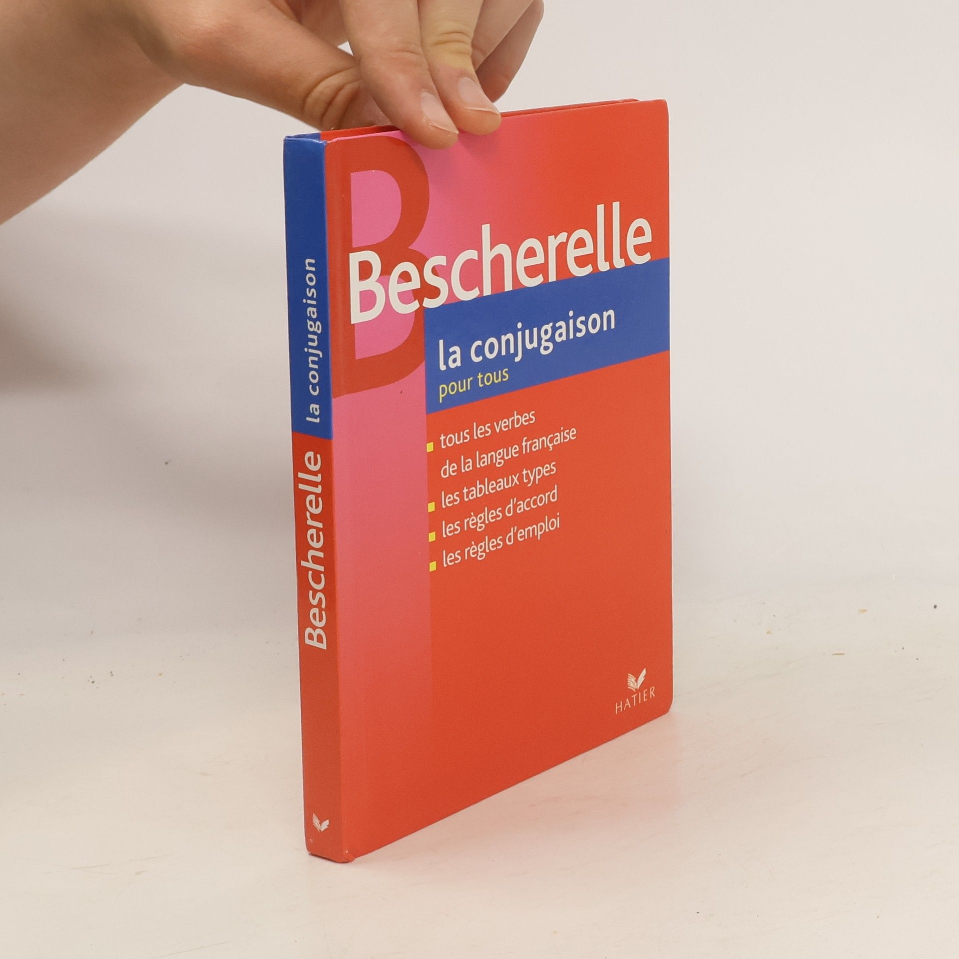 Michel Arrivé La conjugaison pour tous: Les tableaux de conjugaison, la grammaire du verbe, liste alphabétique des verbes