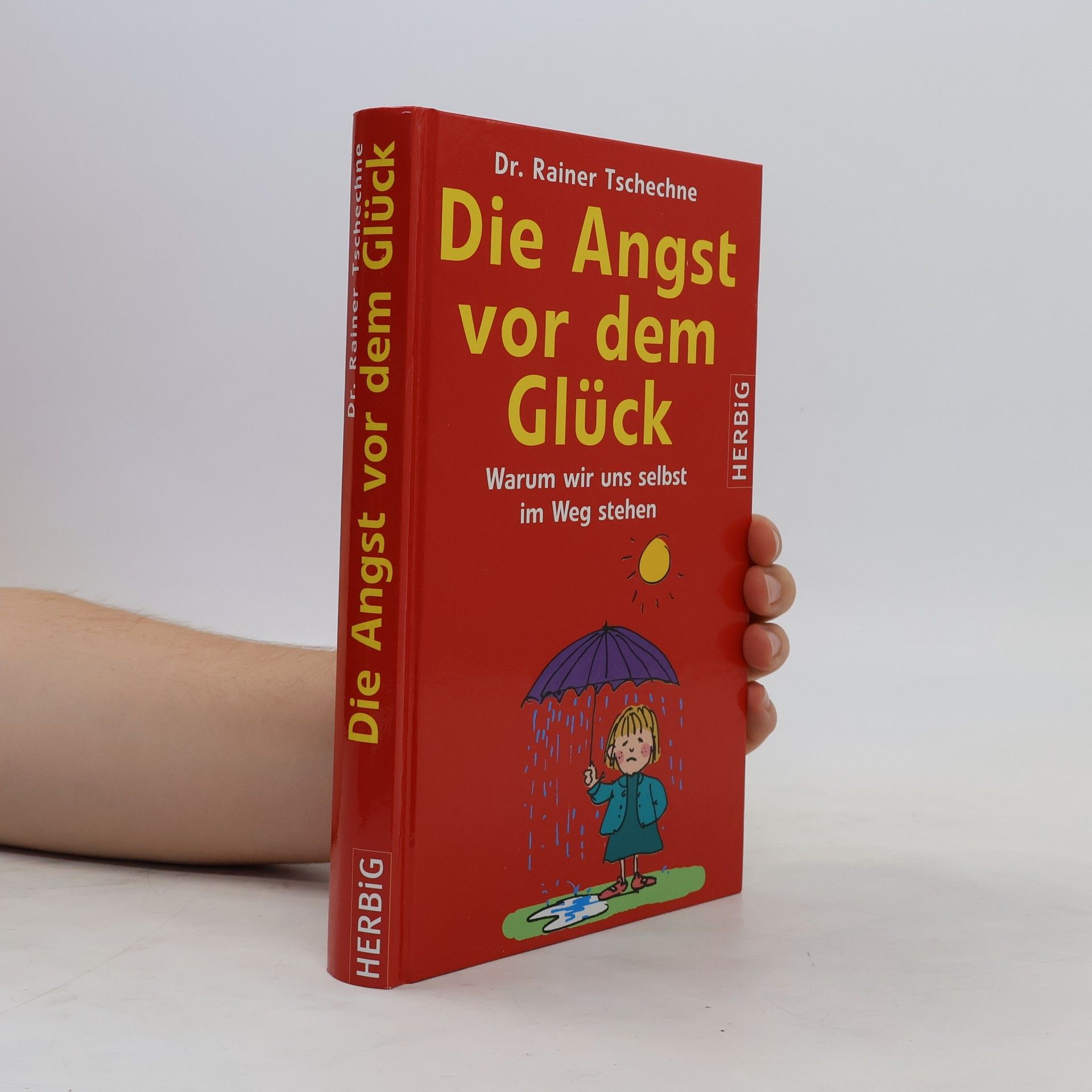 Rainer Tschechne Die Angst vor dem Glück
