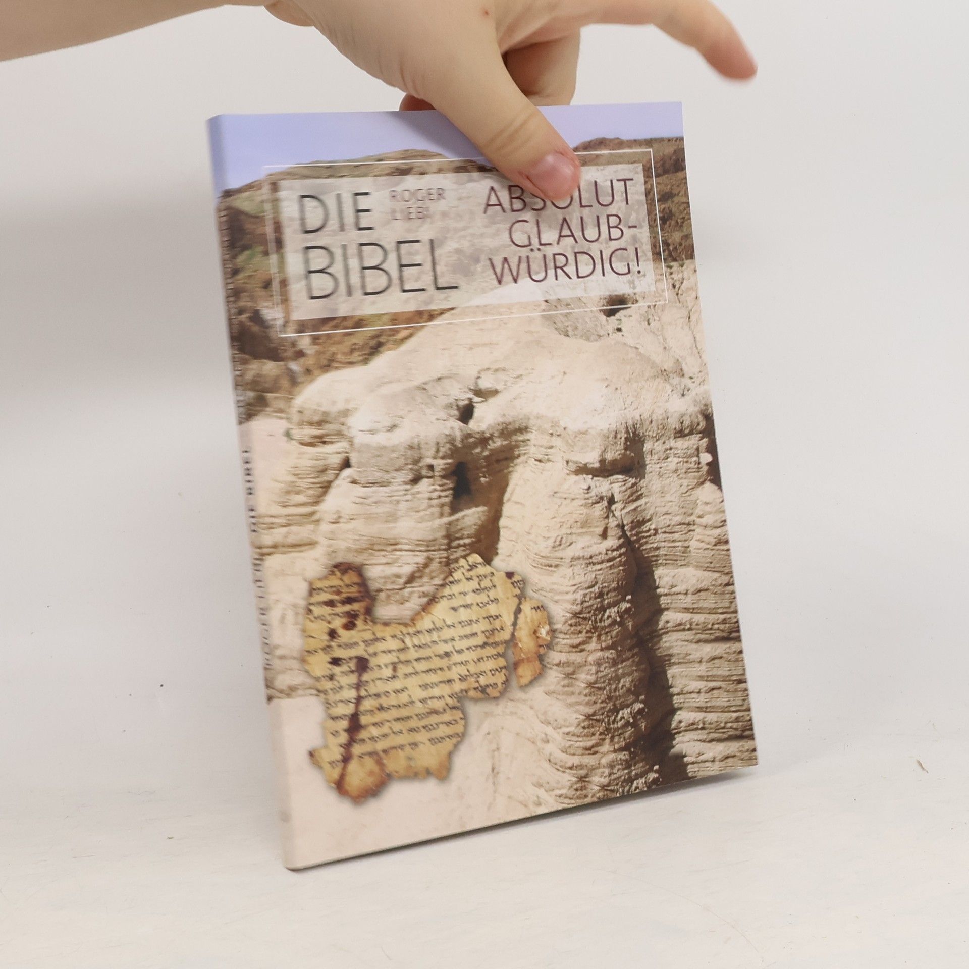 Roger Liebi Die Bibel. Absolut glaubwürdig!