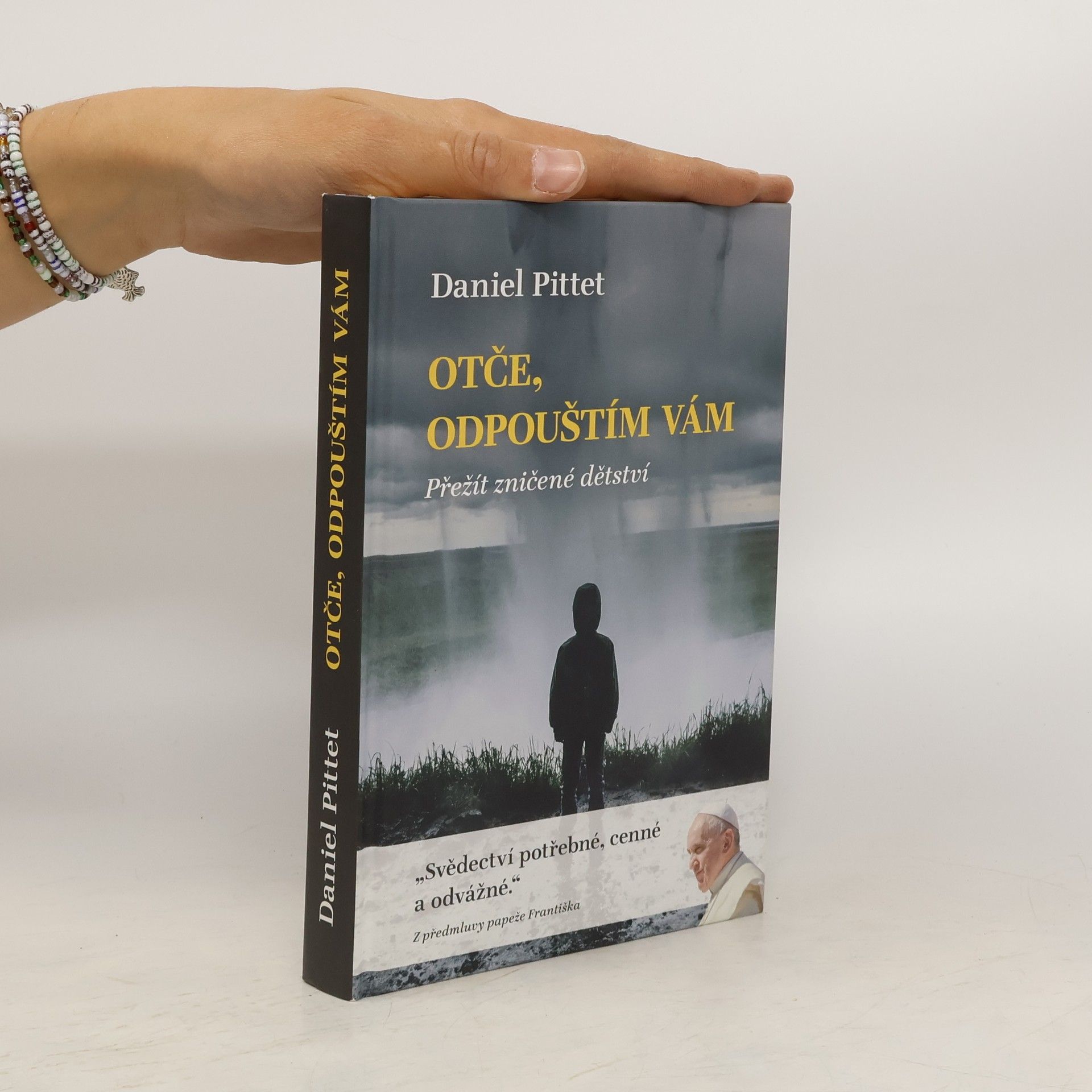 Daniel Pittet Otče, odpouštím vám: Přežít zničené dětství