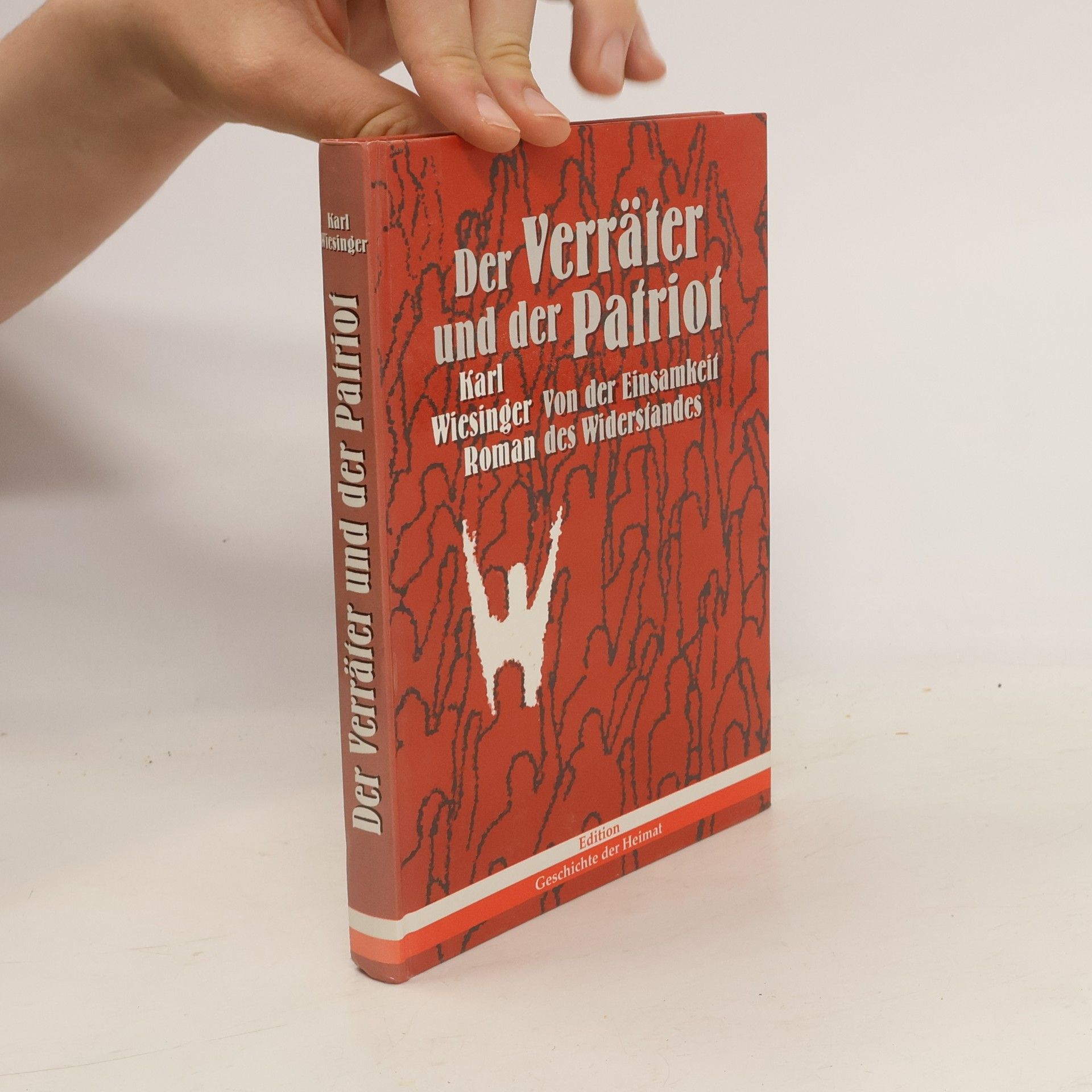 Karl Wiesinger Der Verräter und der Patriot