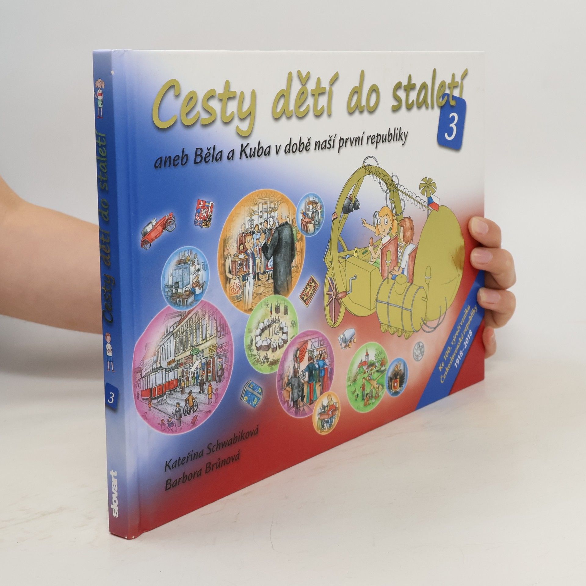 Schwabiková Kateřina Cesty dětí do staletí 3 aneb Běla a Kuba v době naší první republiky