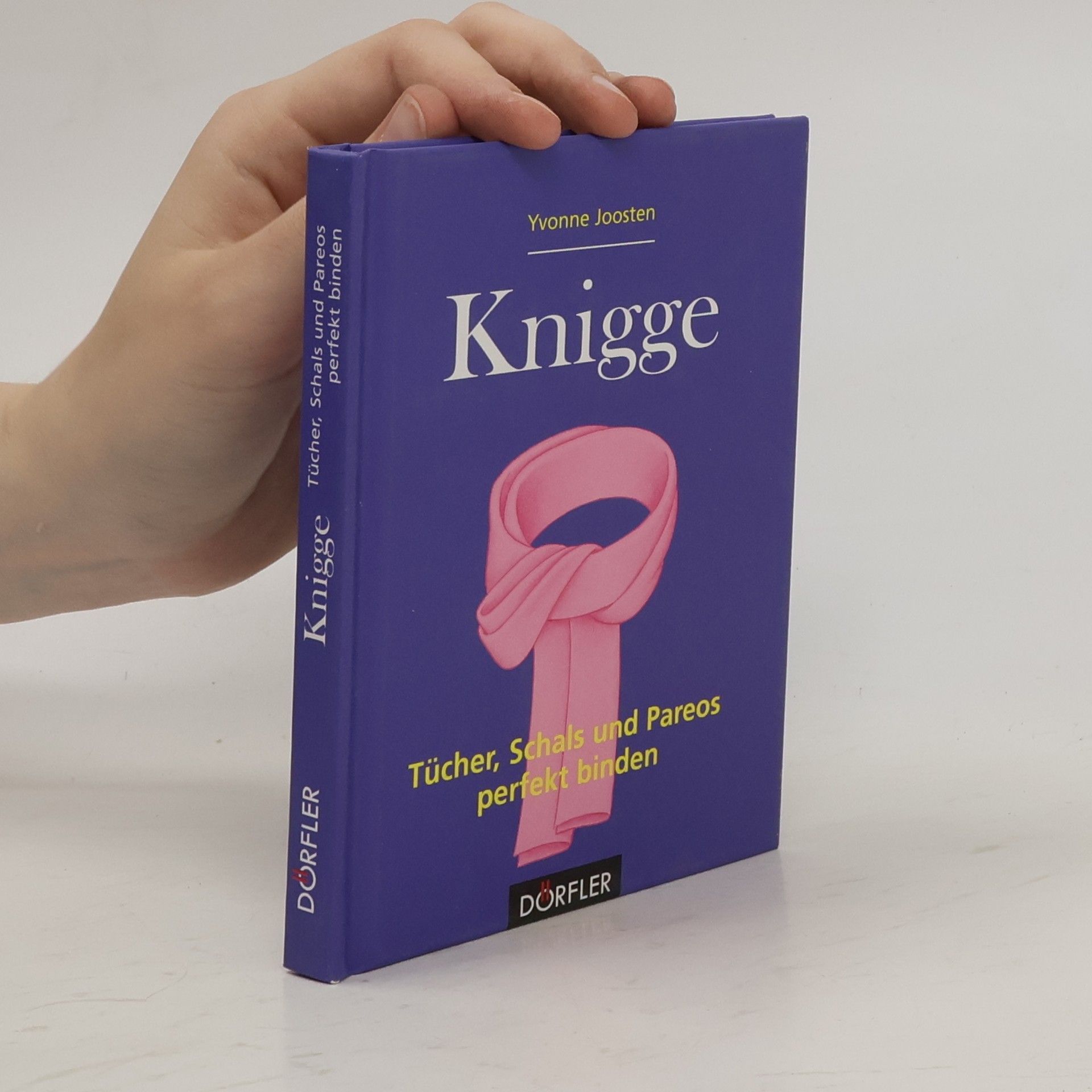 Yvonne Joosten Knigge - Tücher, Schals und Pareos perfekt binden