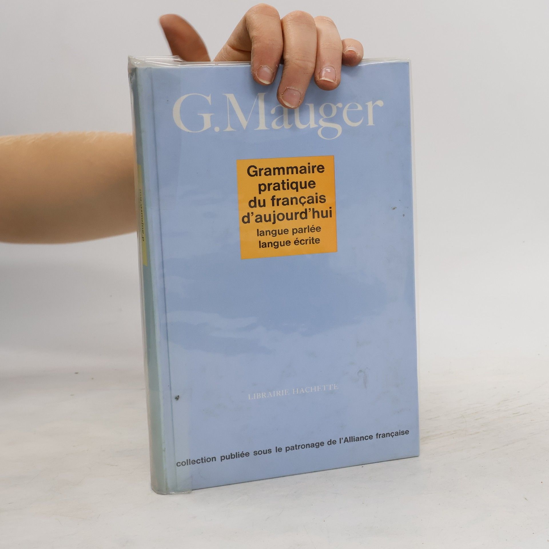 G. Mauger Grammaire pratigue du francais d'aujourd'hui : langue parlée, langue écrite