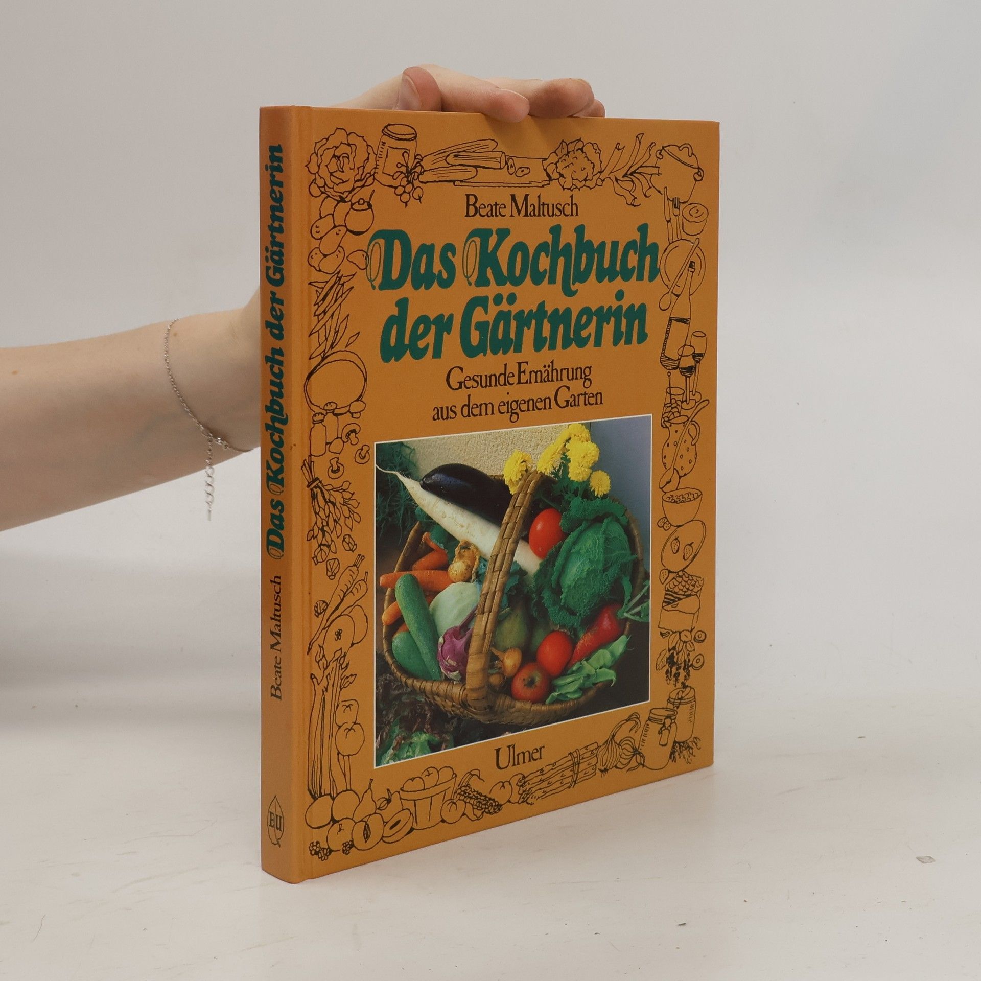 Beate Maltusch Das Kochbuch der Gärtnerin