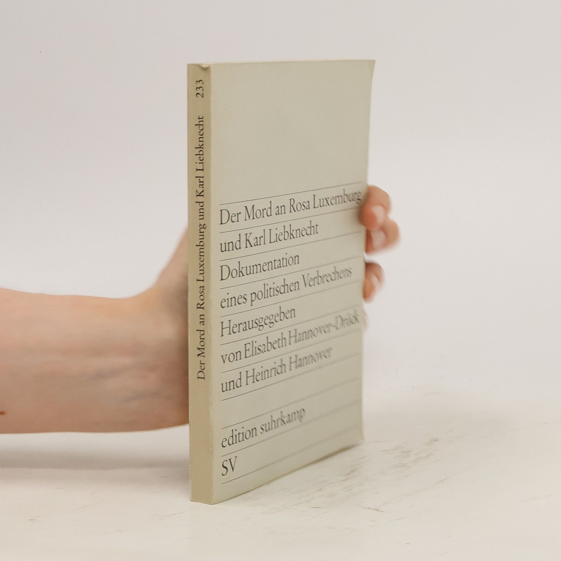 Heinrich Hannover Der Mord an Rosa Luxemburg und Karl Liebknecht. Dokumentation eines politischen Verbrechens