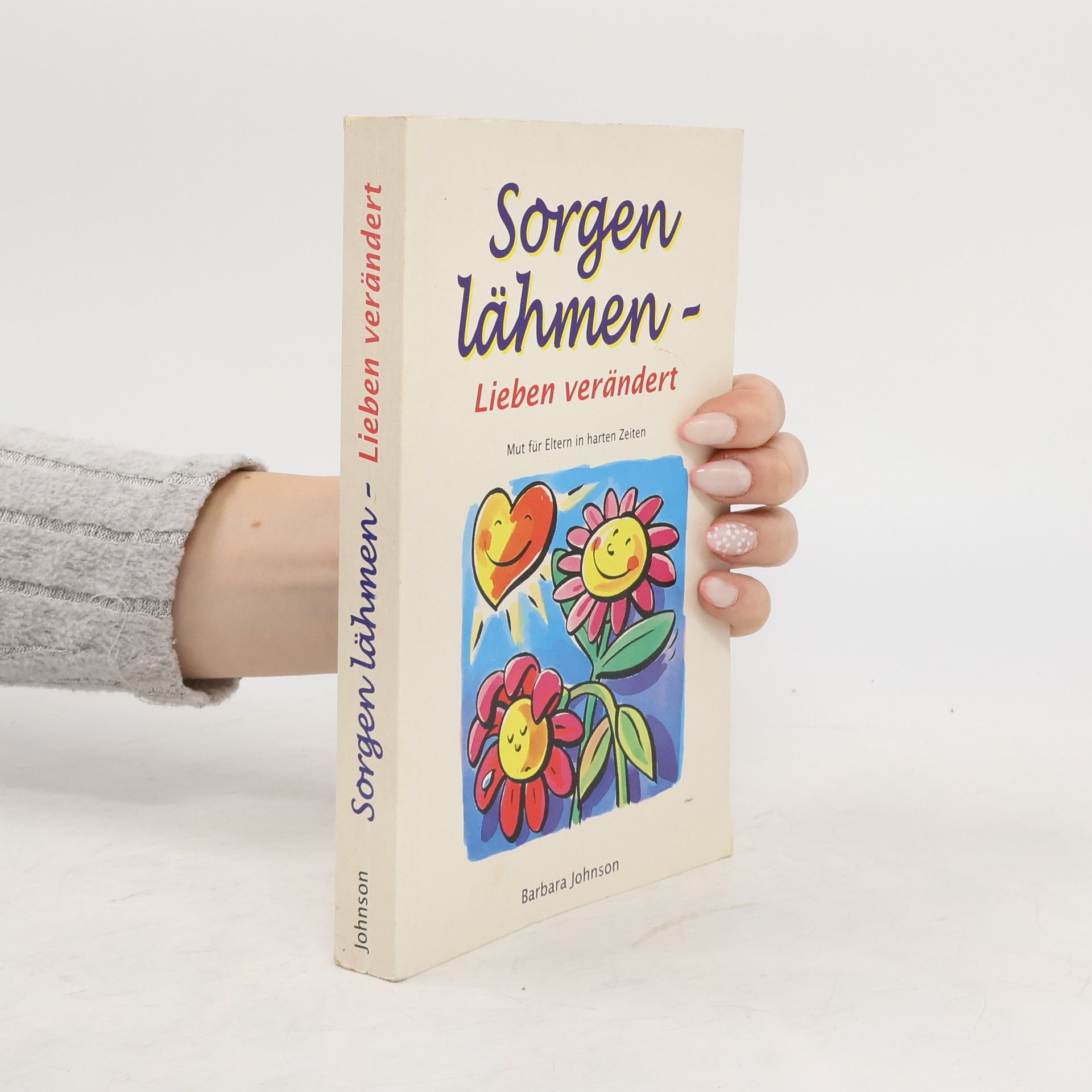 Barbara Johnson Sorgen lähmen - Lieben verändert!