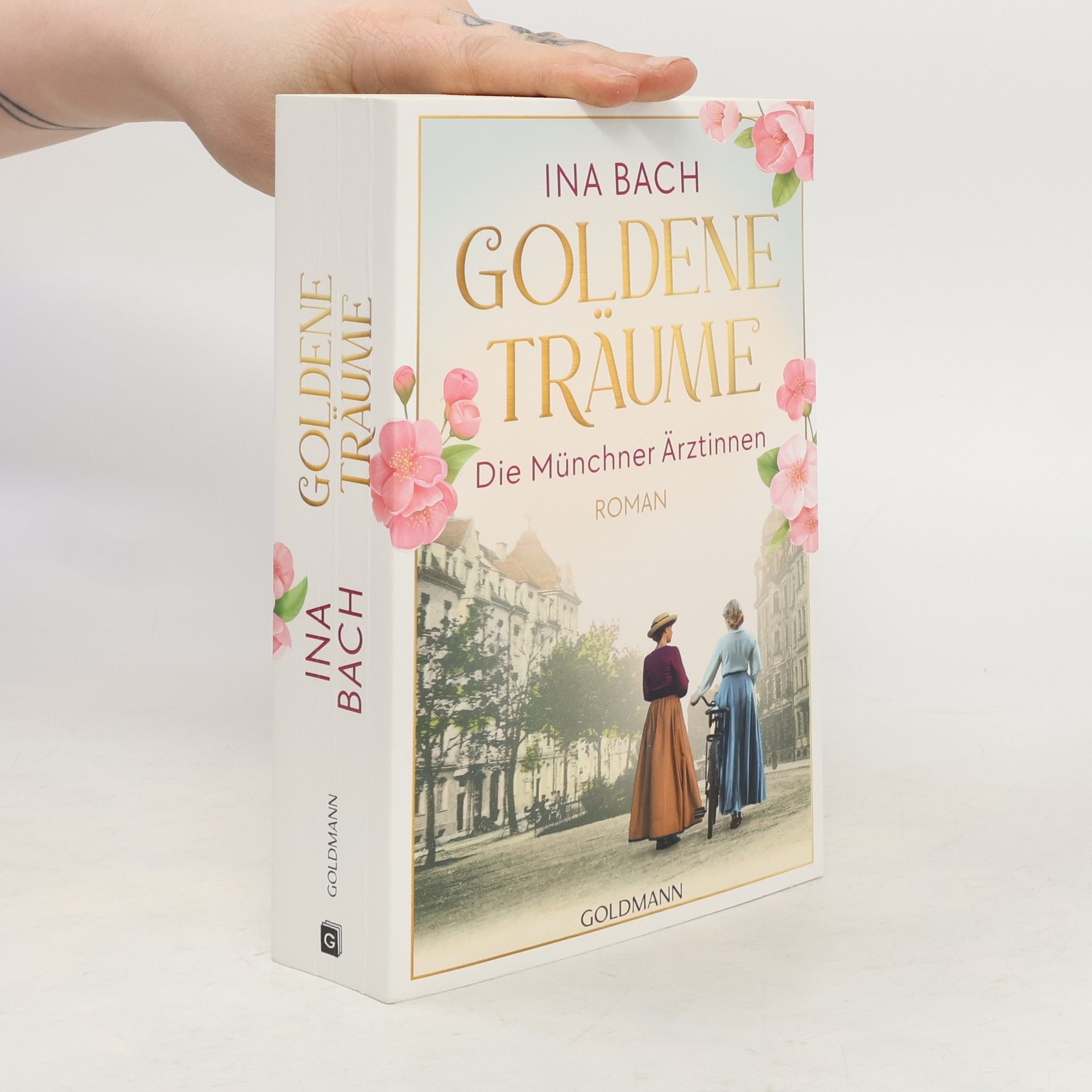 Ina Bach Goldene Träume. Die Münchner Ärztinnen. Roman - Die neue große Saga um drei Frauen, die nach den Sternen greifen