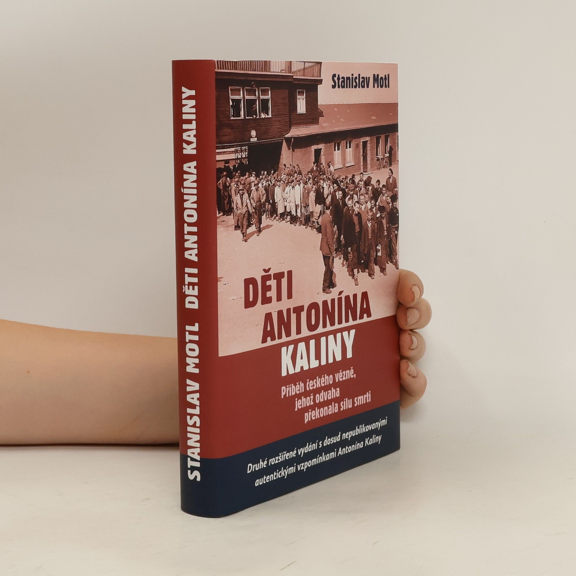 Stanislav Motl Děti Antonína Kaliny. Příběh českého vězně, jehož odvaha překonala sílu smrti