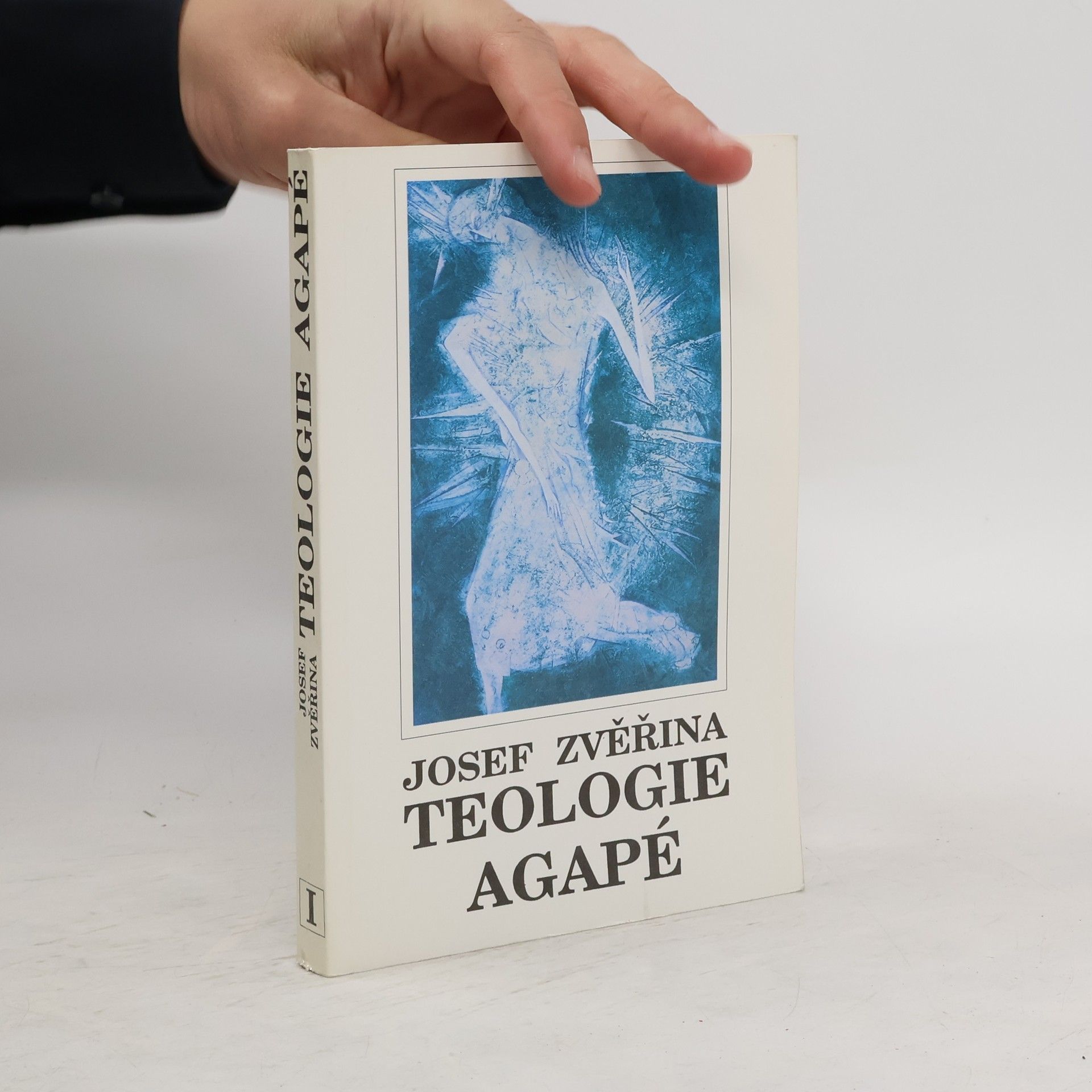 Josef Zvěřina Teologie Agapé : dogmatika. Svazek I.