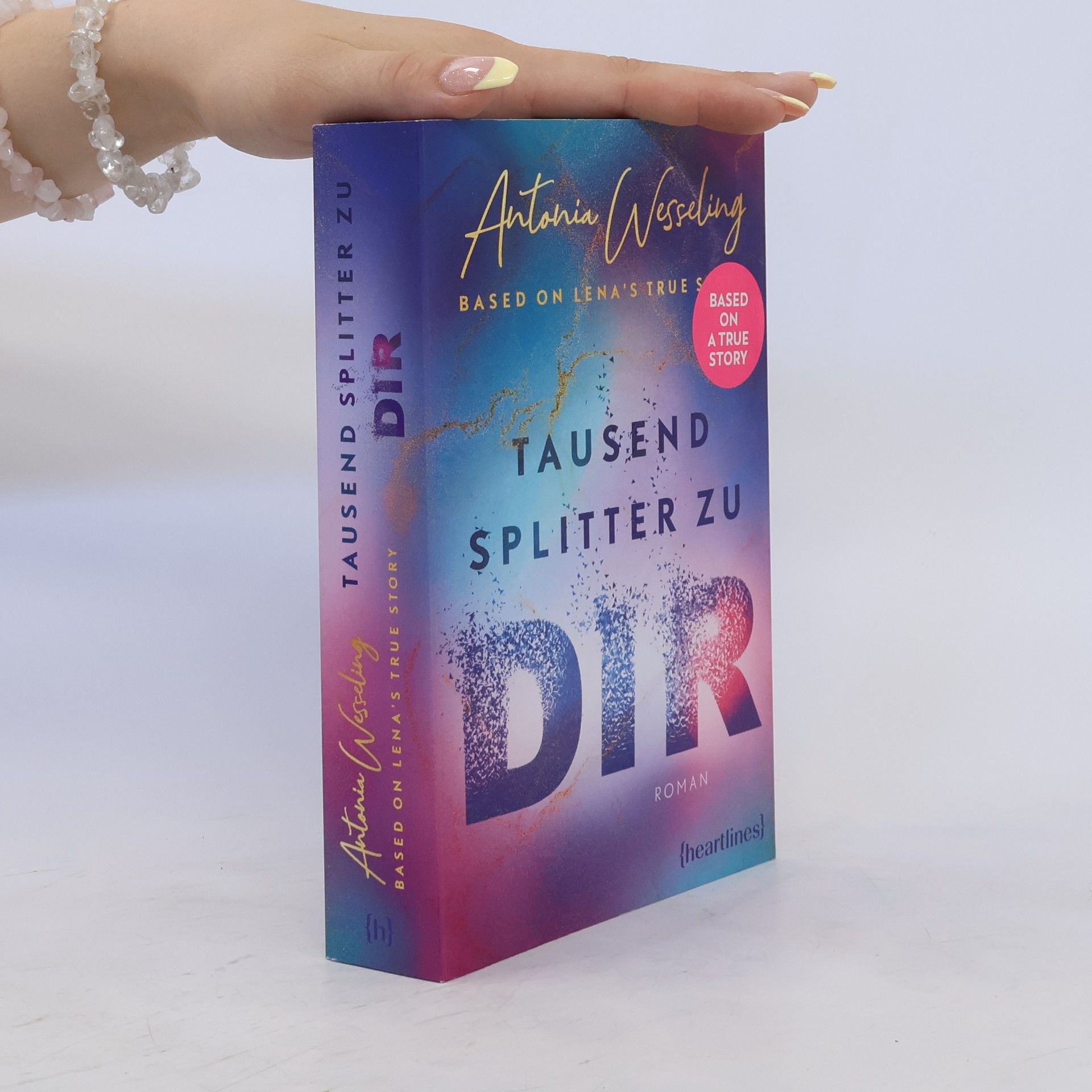 Antonia C. Wesseling Tausend Splitter zu dir - Based on Lena's True Story