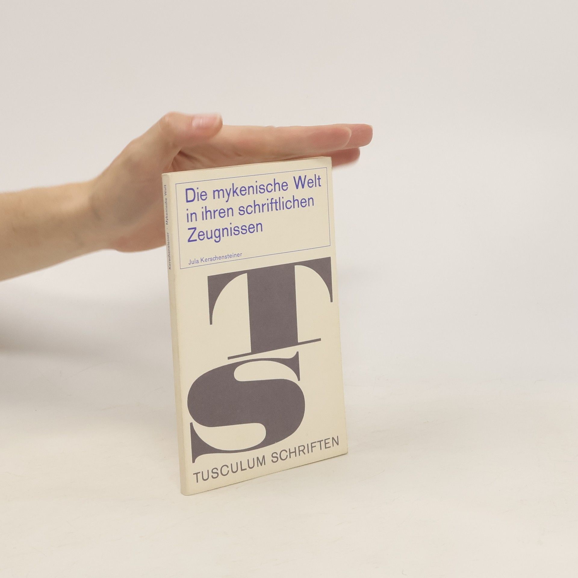 Jula Kerschensteiner Die mykenische Welt in ihren schriftlichen Zeugnissen