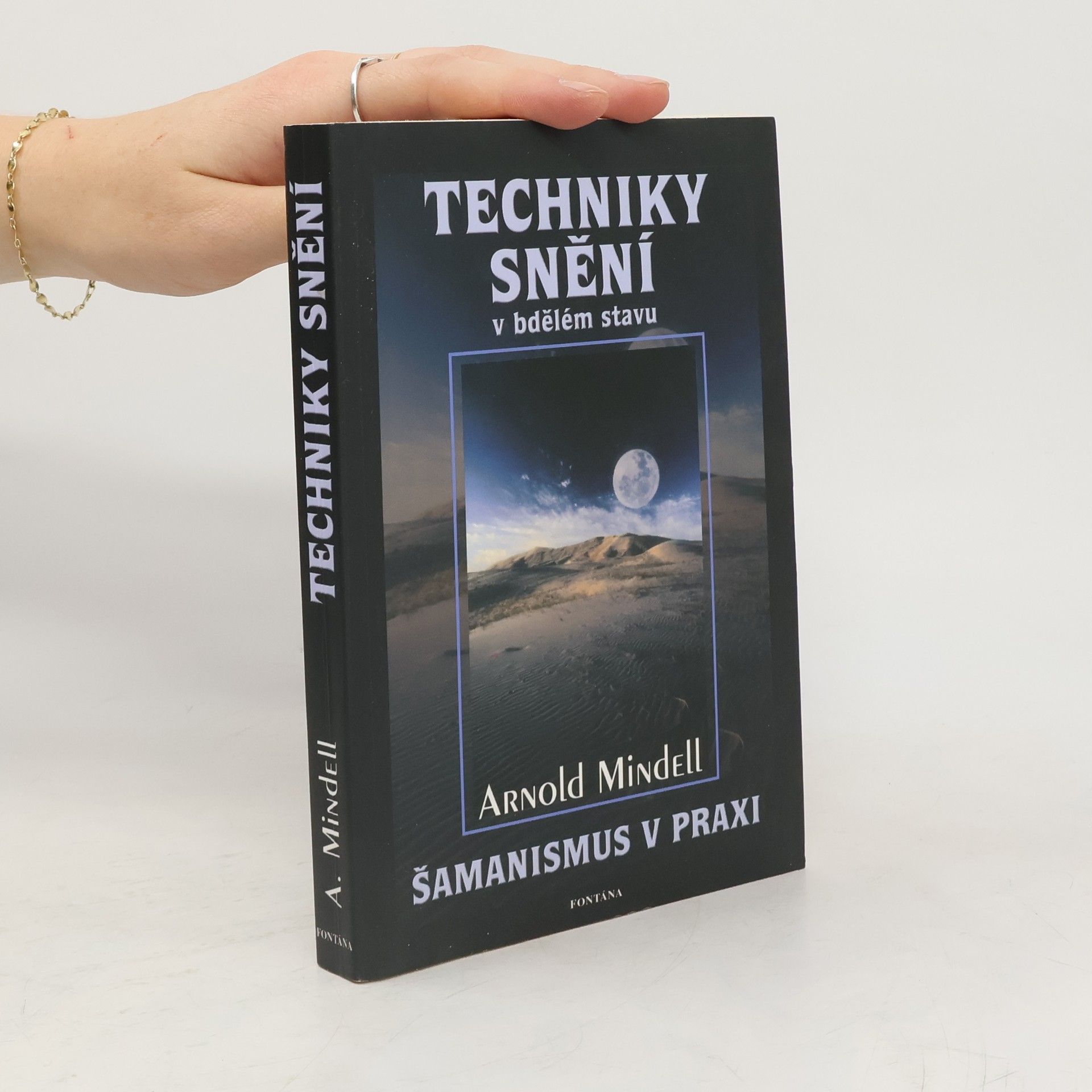 Arnold Mindell Techniky snění v bdělém stavu / Šamanismus v praxi