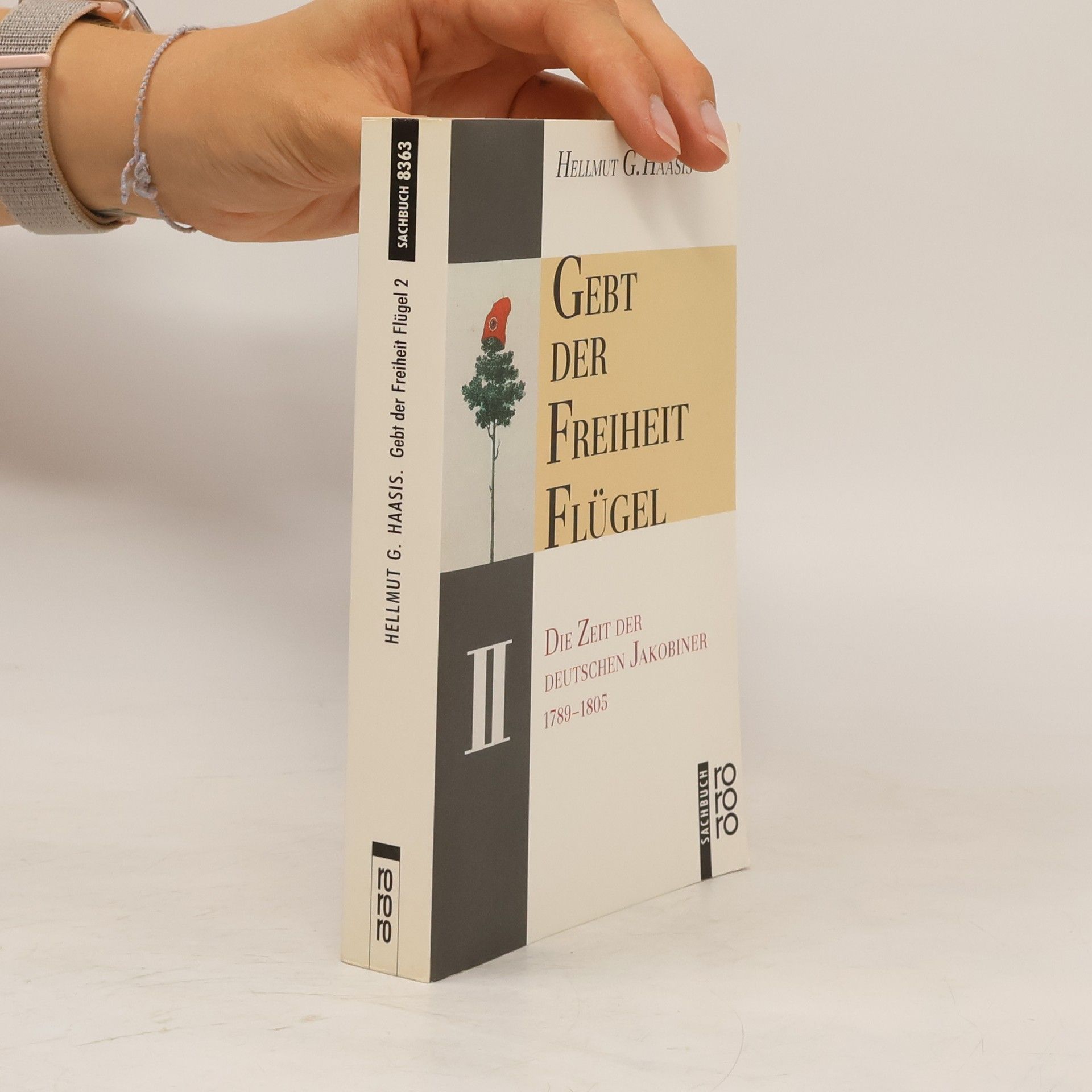Hellmut G. Haasis Gebt der Freiheit Flügel, in 2 Bdn.. Die Zeit der deutschen Jakobiner 1789-1805