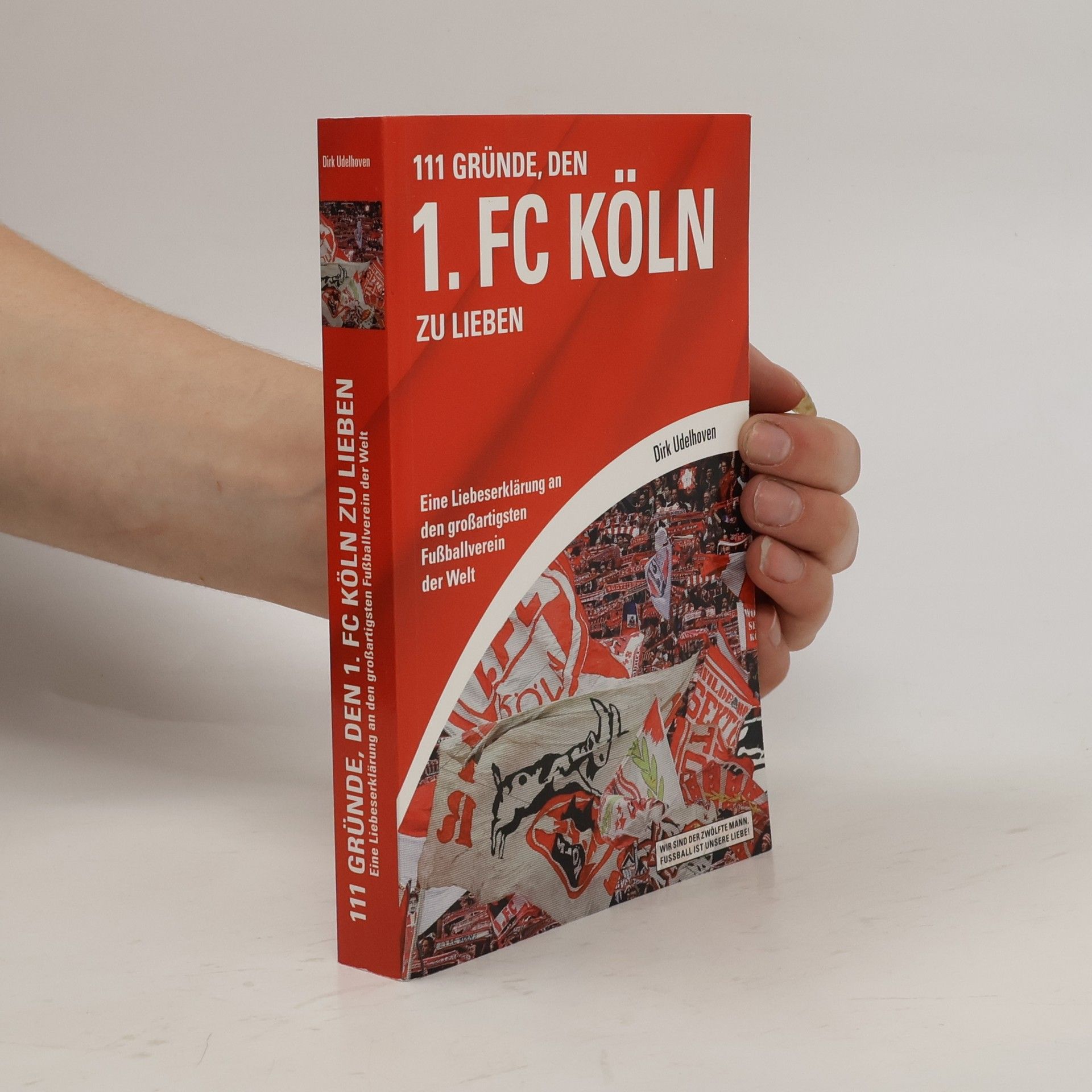 Dirk Udelhoven 111 Gründe, den 1. FC Köln zu lieben