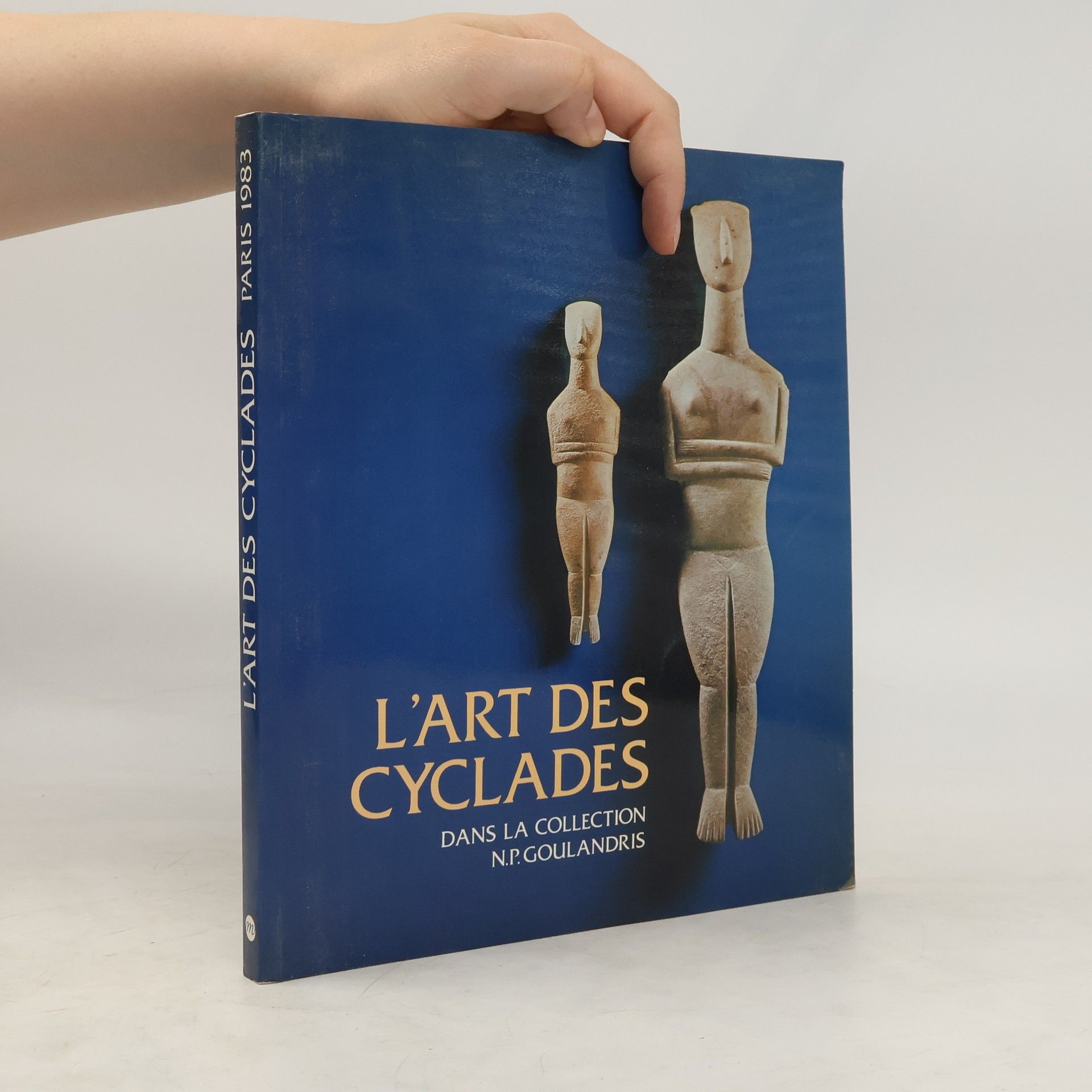 L'Art des Cyclades. Dans la collection N. P. Goulandris