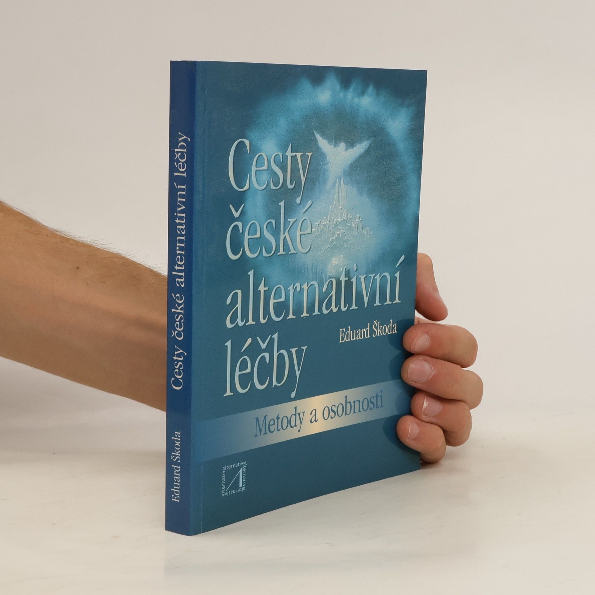 Eduard Škoda Cesty české alternativní léčby: metody a osobnosti