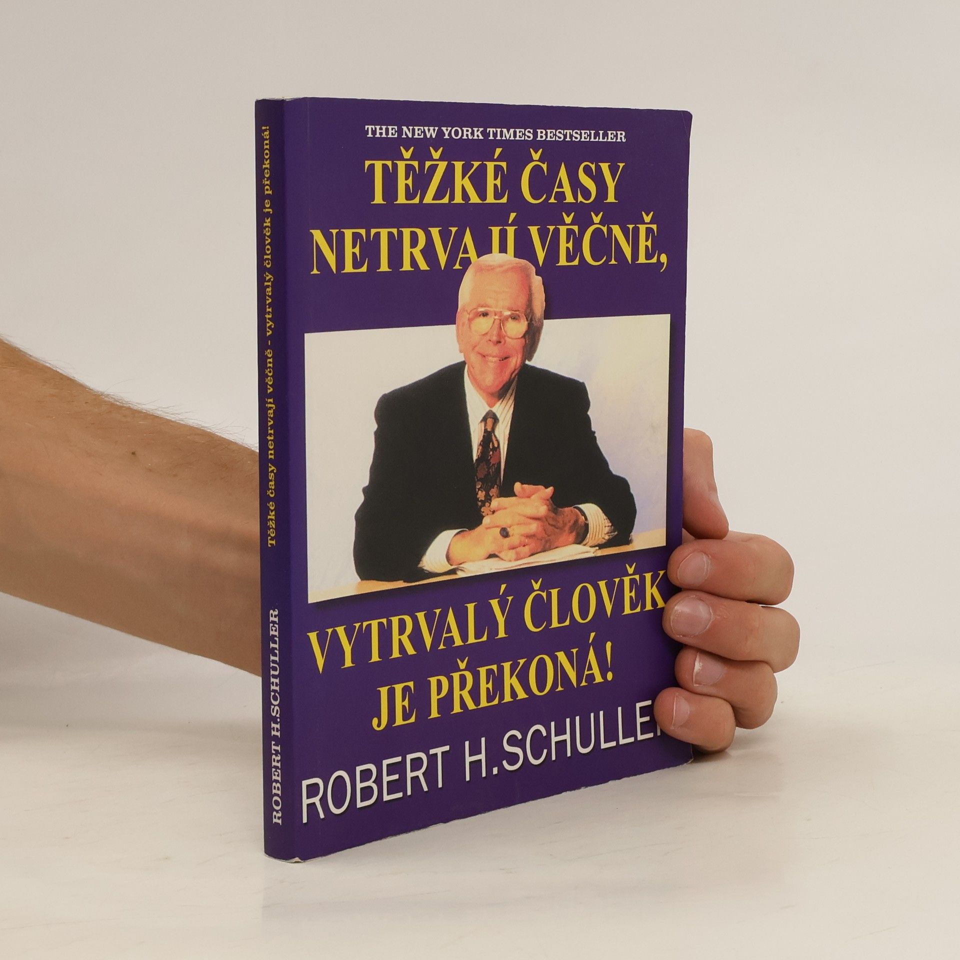 Robert Harold Schuller Těžké časy netrvají věčně, vytrvalý člověk je překoná!