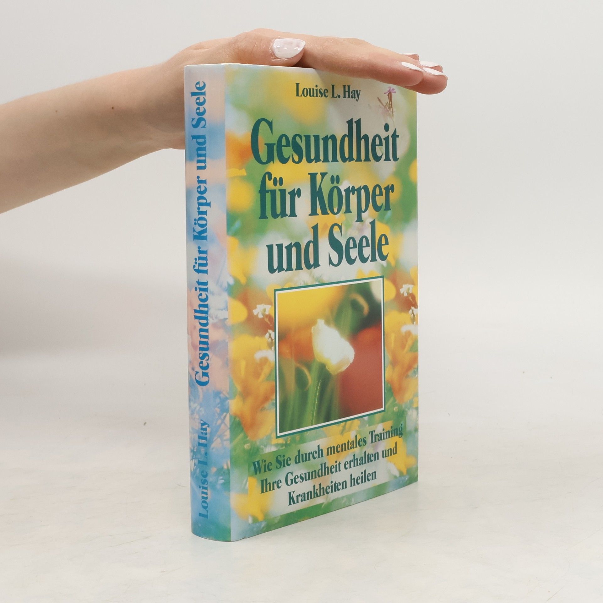 Louise Lynn Hay Gesundheit für Körper und Seele