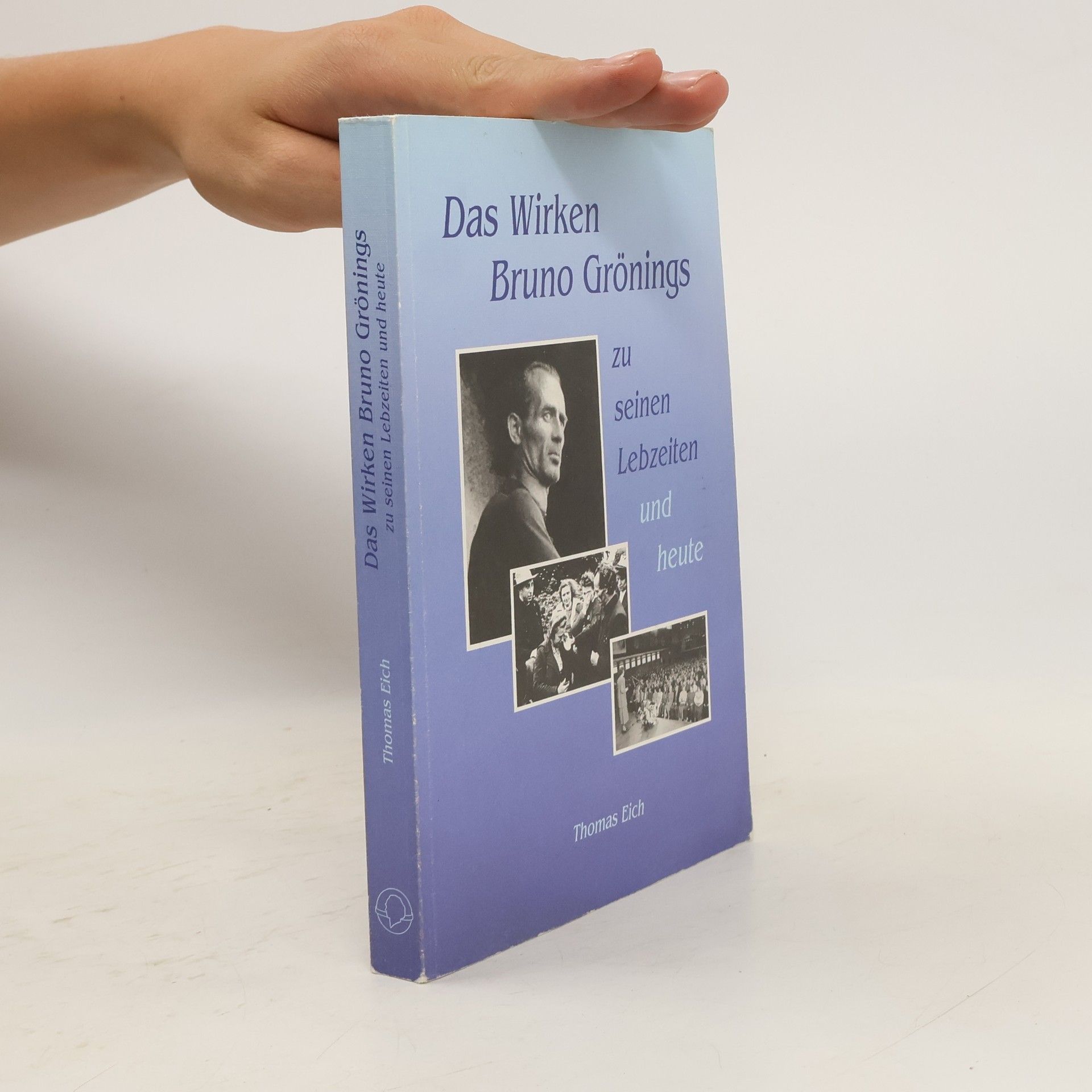 Thomas Eich Das Wirken Bruno Grönings zu seinen Lebzeiten und heute