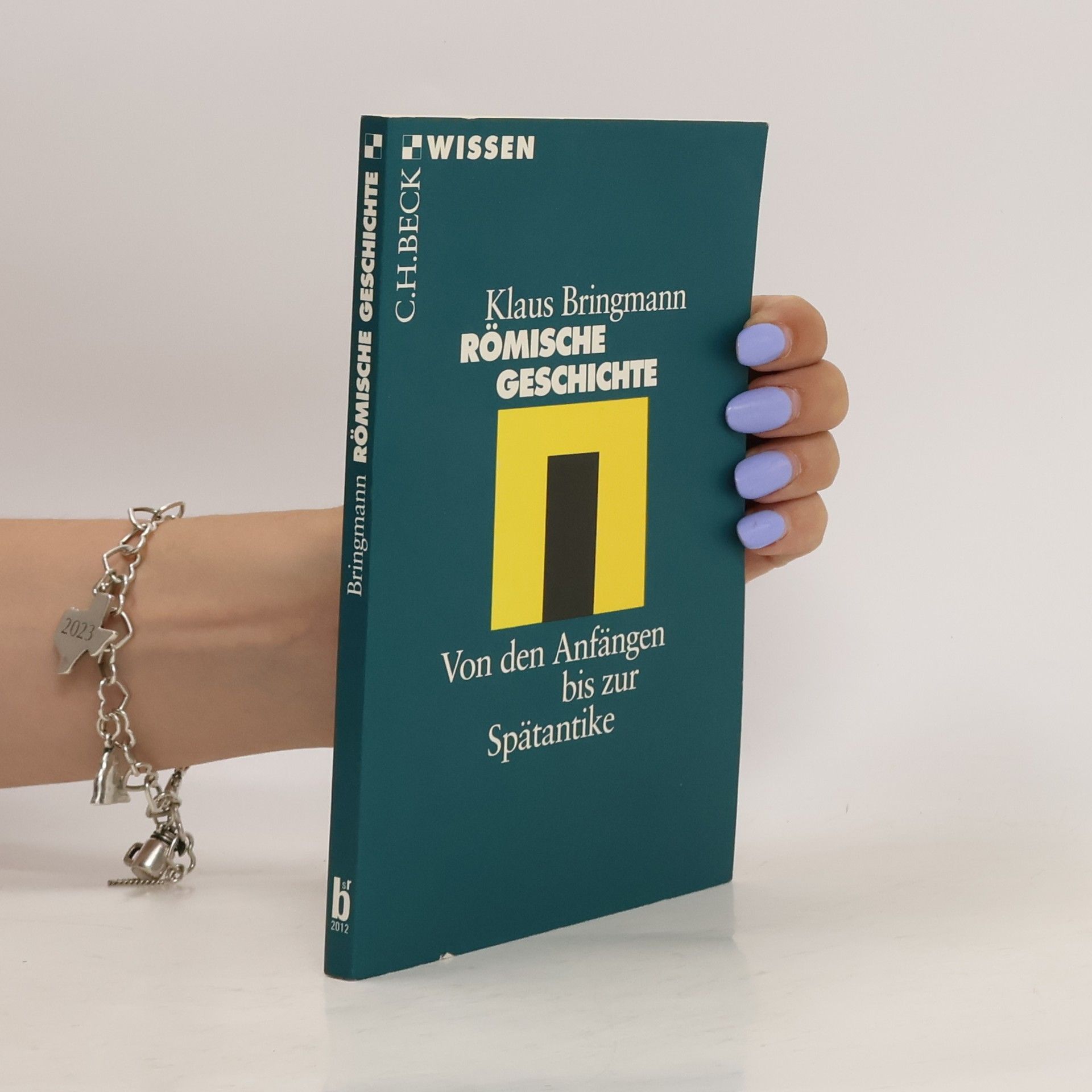 Klaus Bringmann Römische Geschichte. Von den Anfängen bis zur Spätantike.