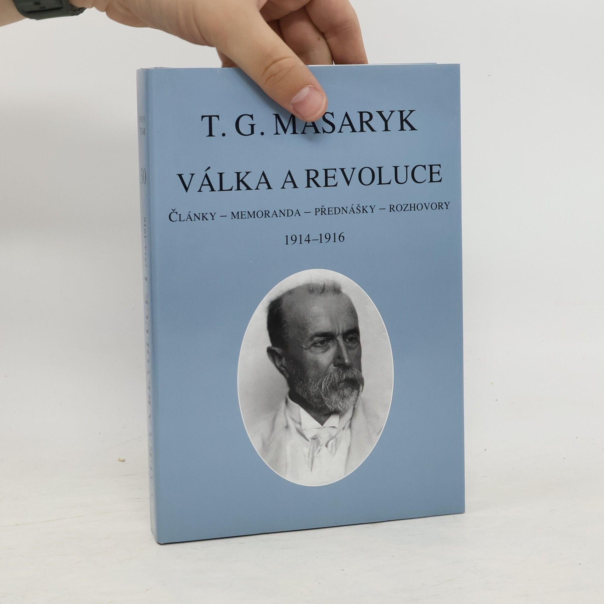Tomáš Garrigue Masaryk Válka a revoluce. Články, memoranda, přednášky, rozhovory I., 1914-1916