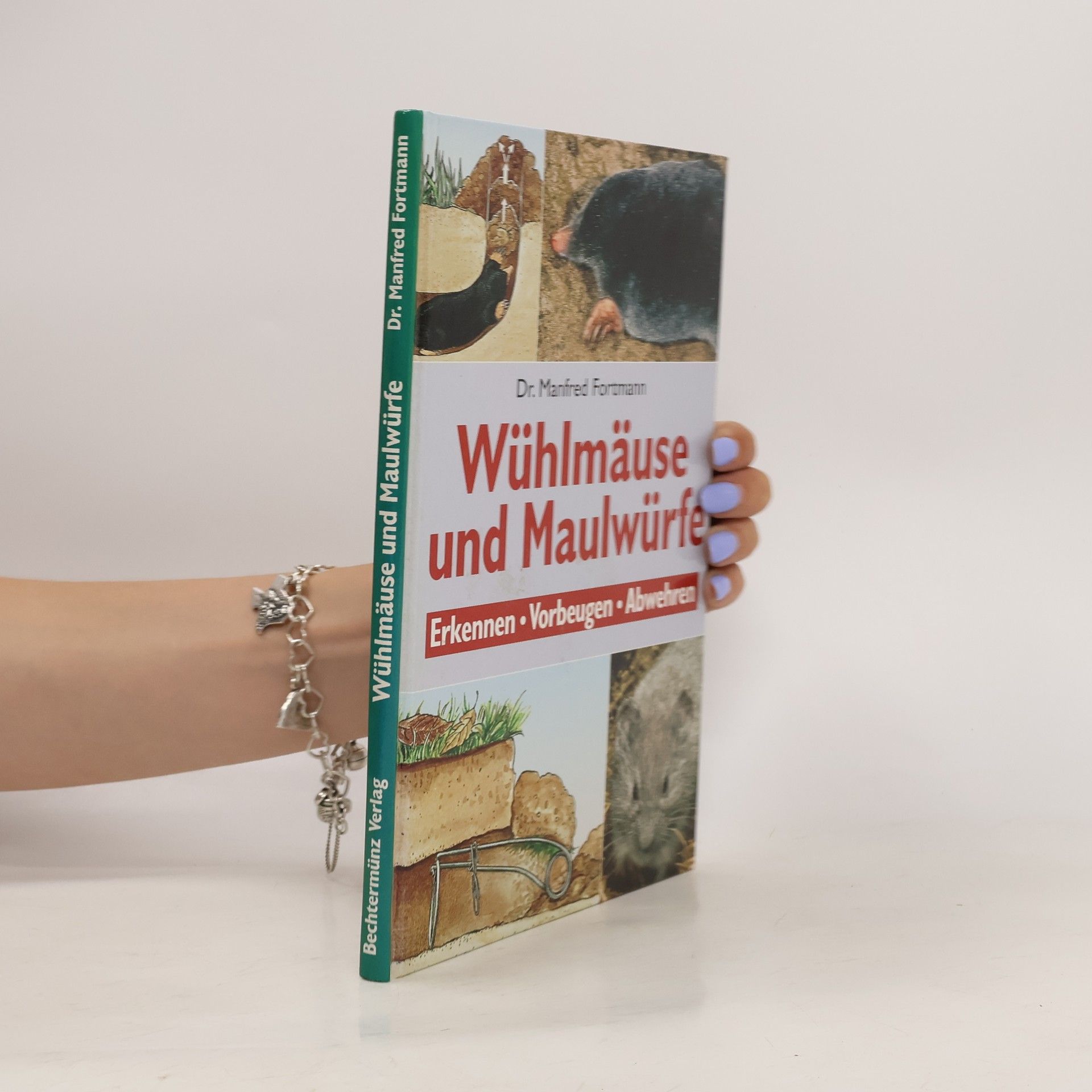 Manfred Fortmann Wühlmäuse und Maulwürfe : erkennen, vorbeugen, abwehren