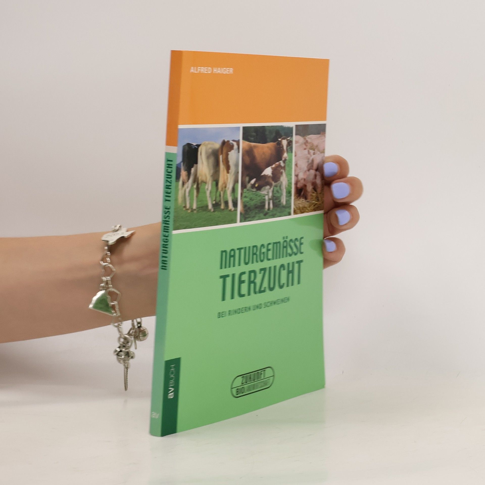 Alfred Haiger Naturgemäße Tierzucht bei Rindern und Schweinen