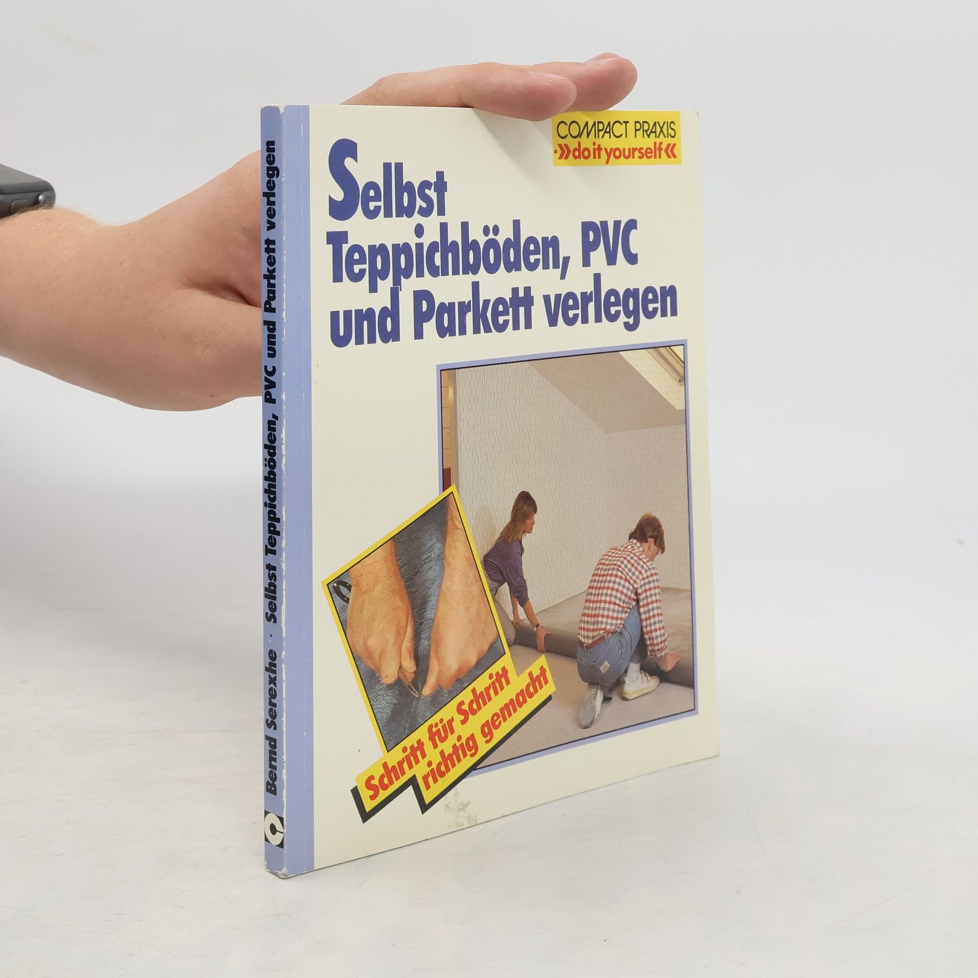 Bernd Serexhe Selbst Teppichböden, PVC und Parkett verlegen