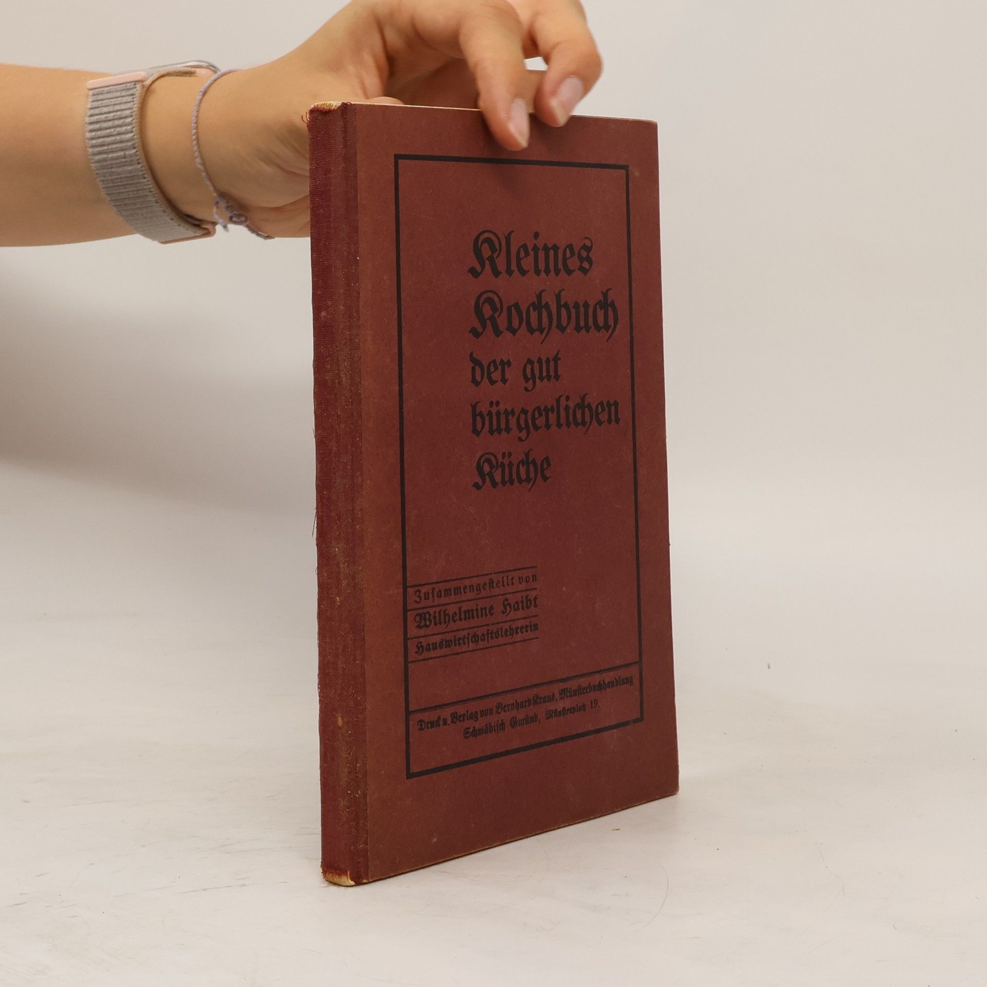 Wilhelmine Haibt Kleines Kochbuch der gut bürgerlichen Küche
