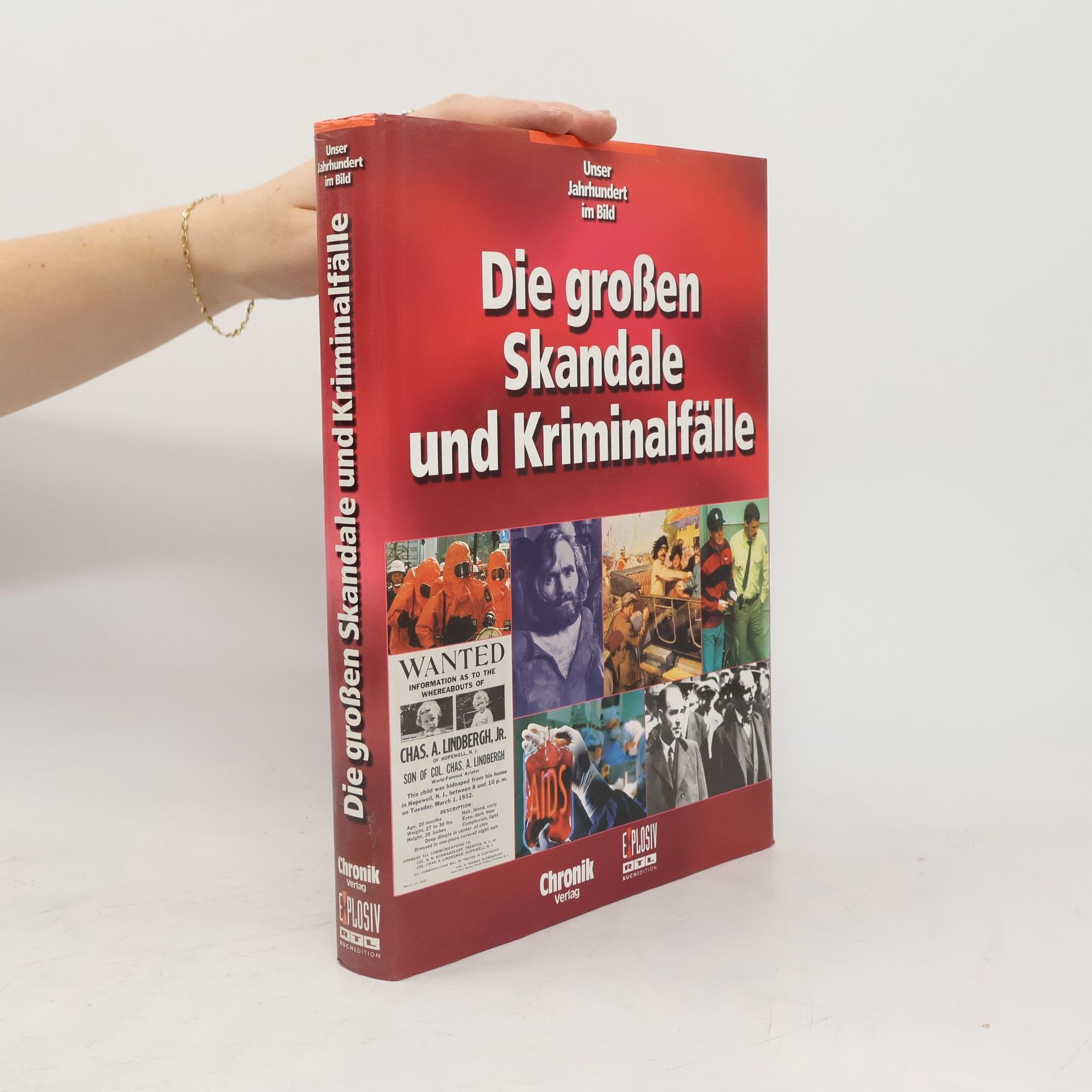 Autorenkollektiv Unser Jahrhundert im Bild. Die großen Skandale und Kriminalfälle