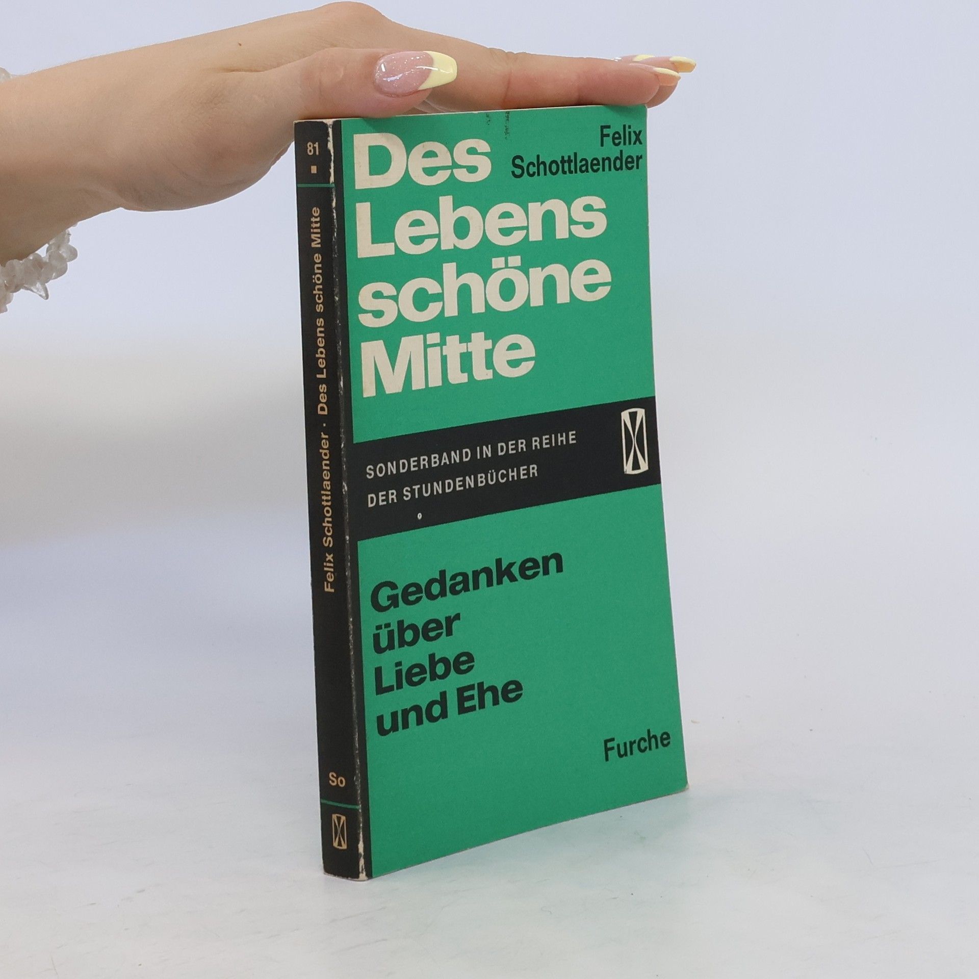 Felix Schottlaender Des Lebens schöne Mitte