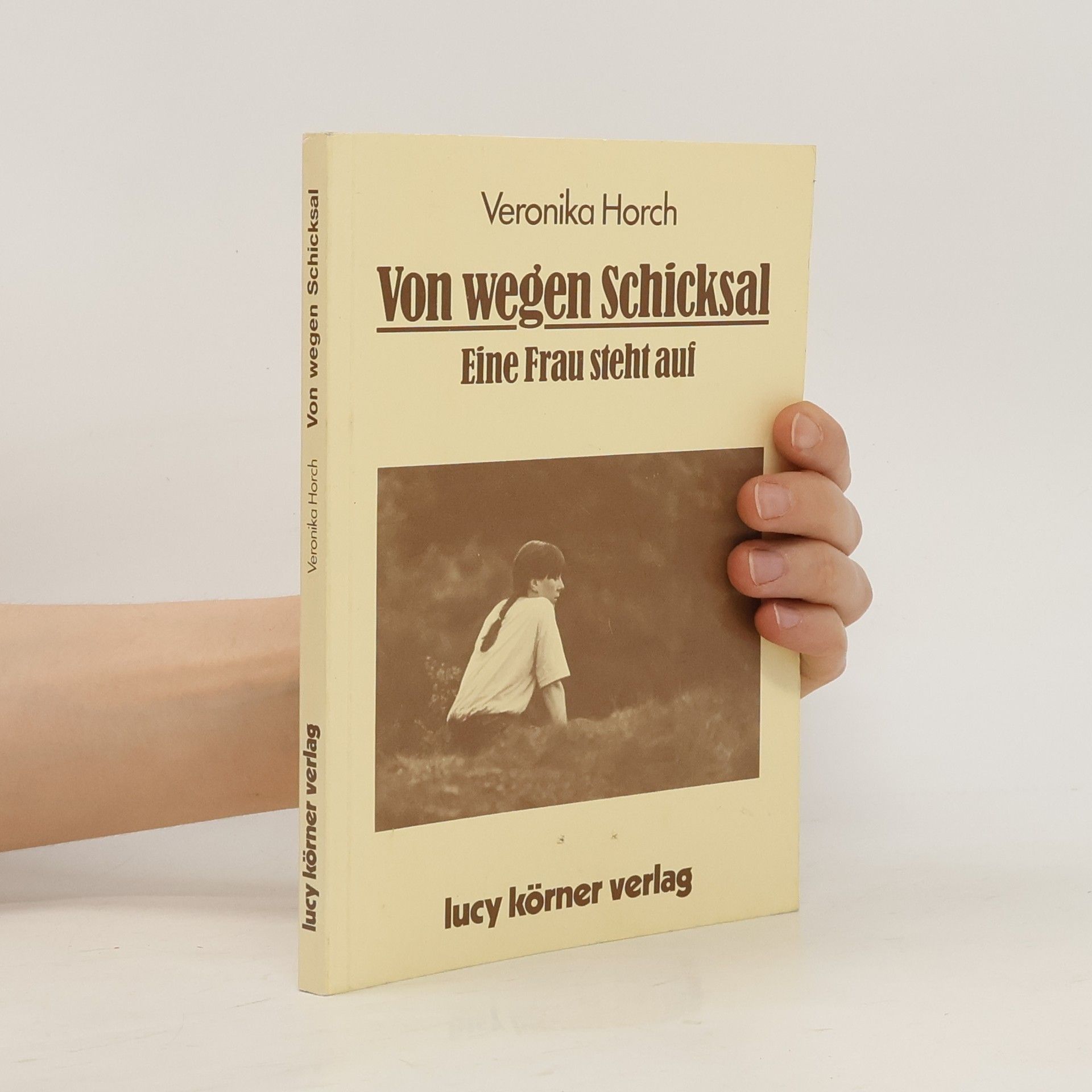 Veronika Horch Von wegen Schicksal
