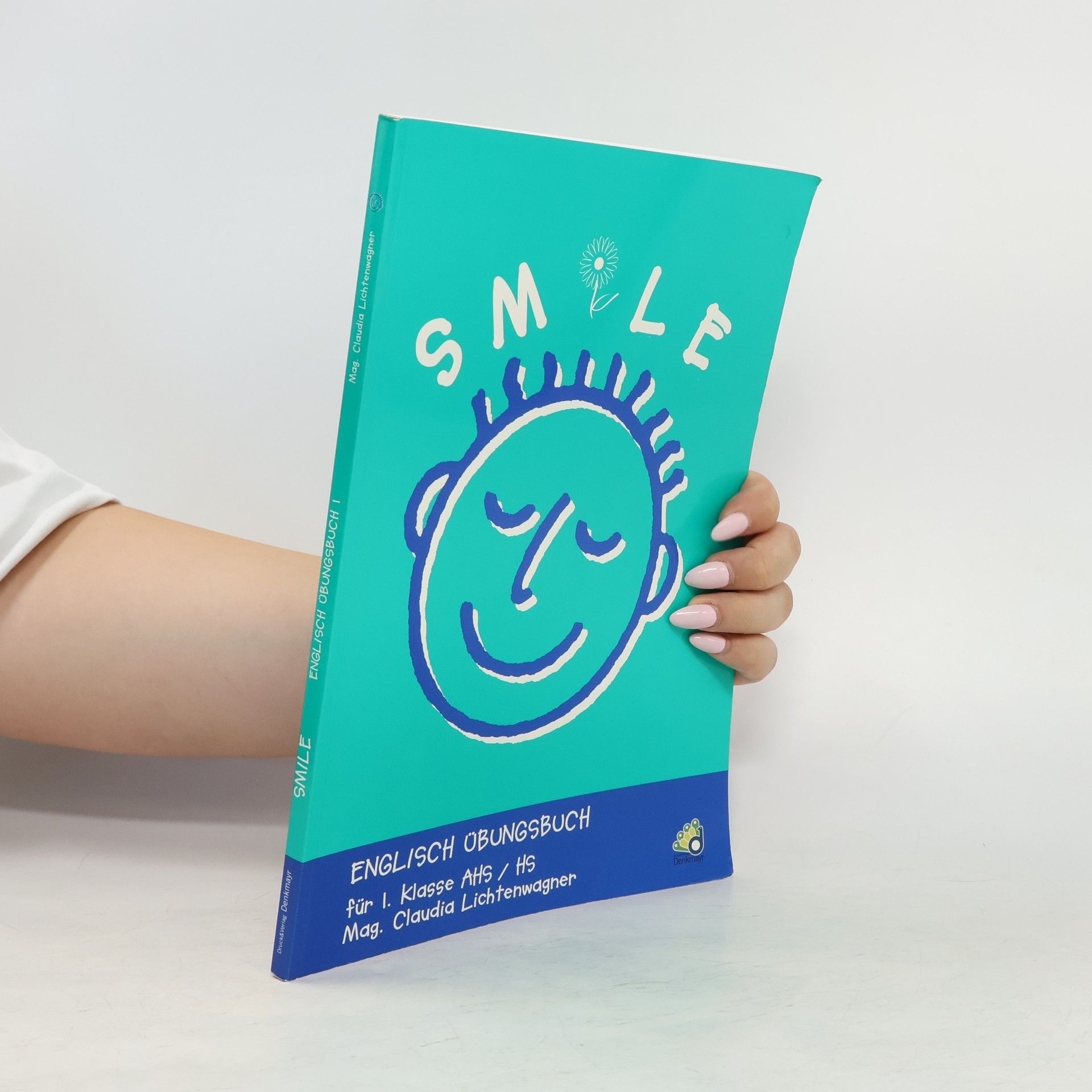 Claudia Lichtenwagner Smile. Englisch-Übungsbuch. 1. Für 1. Klasse AHS/HS