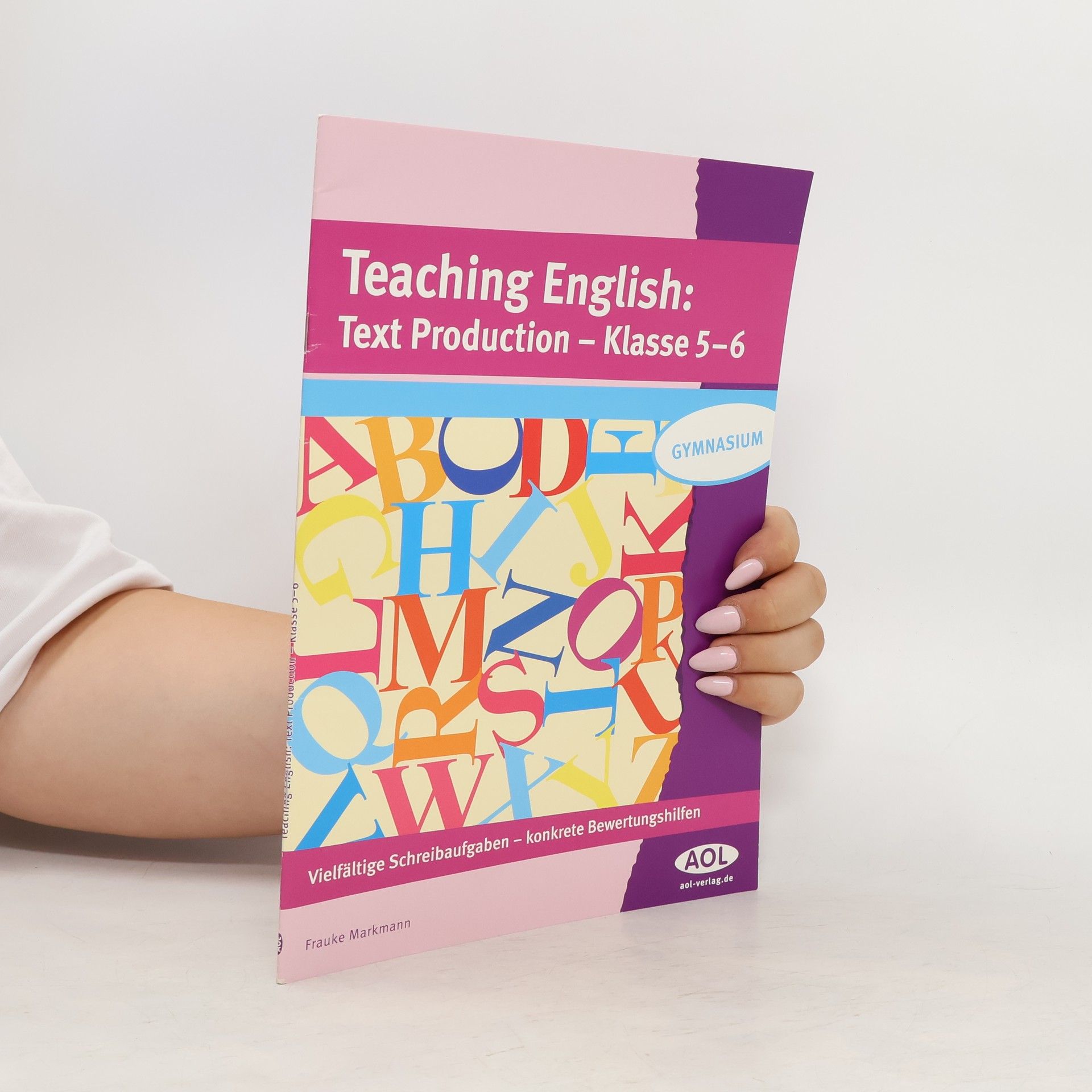 Frauke Markmann Teaching English: Text Production, Klasse 5-6