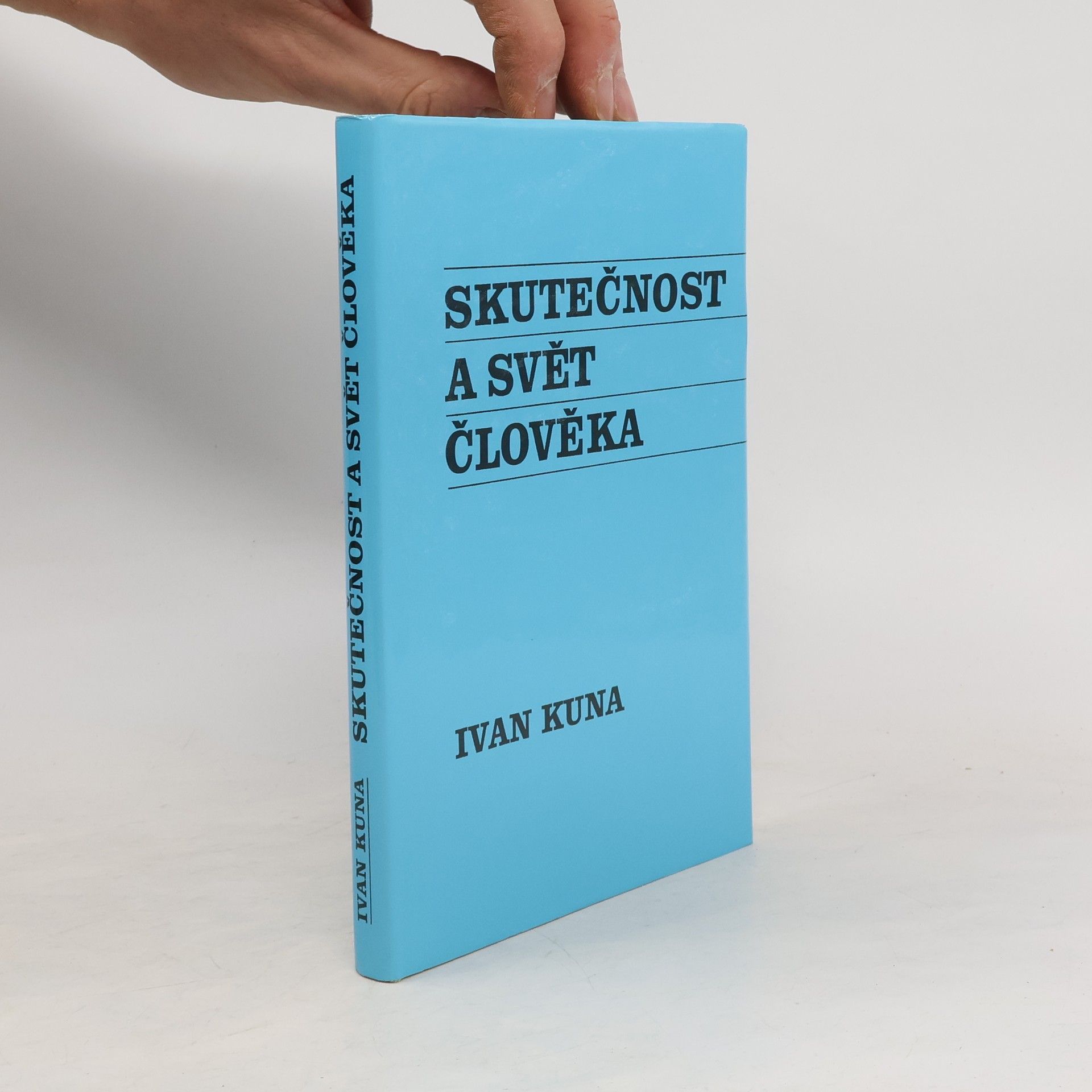 Ivan Kuna Skutečnost a svět člověka