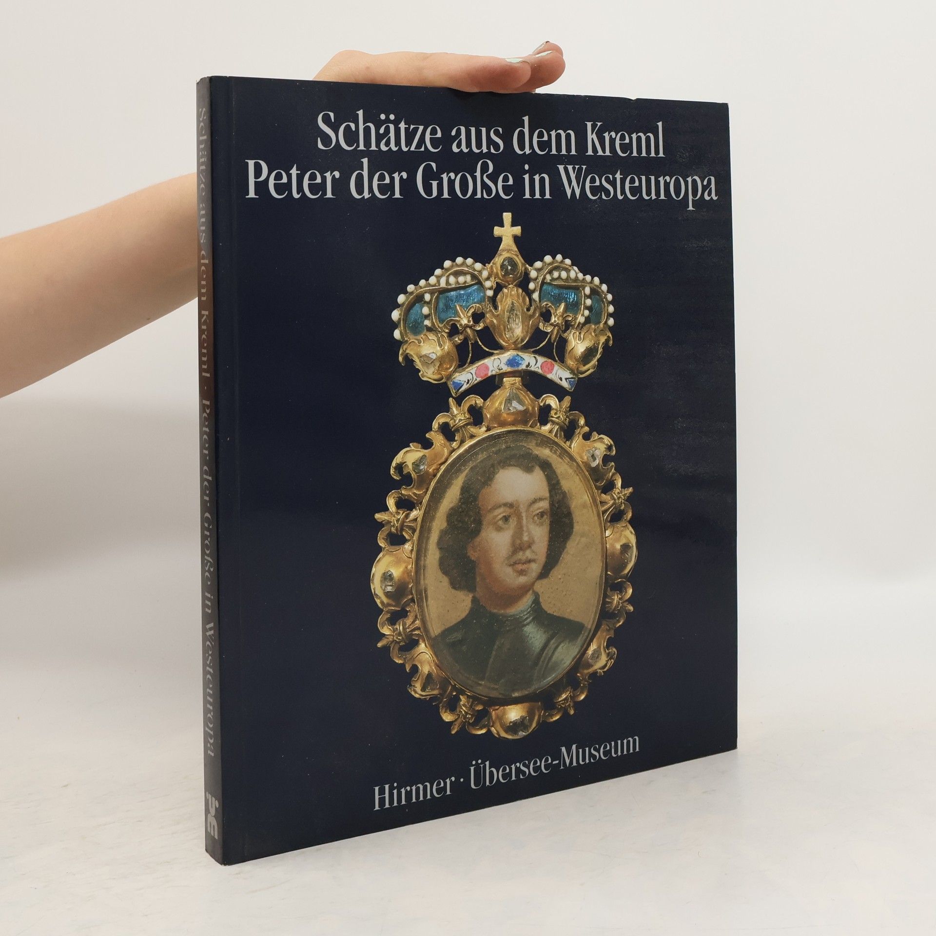 Albert Hirmer Schätze aus dem Kreml. Peter der Grosse in Westeuropa