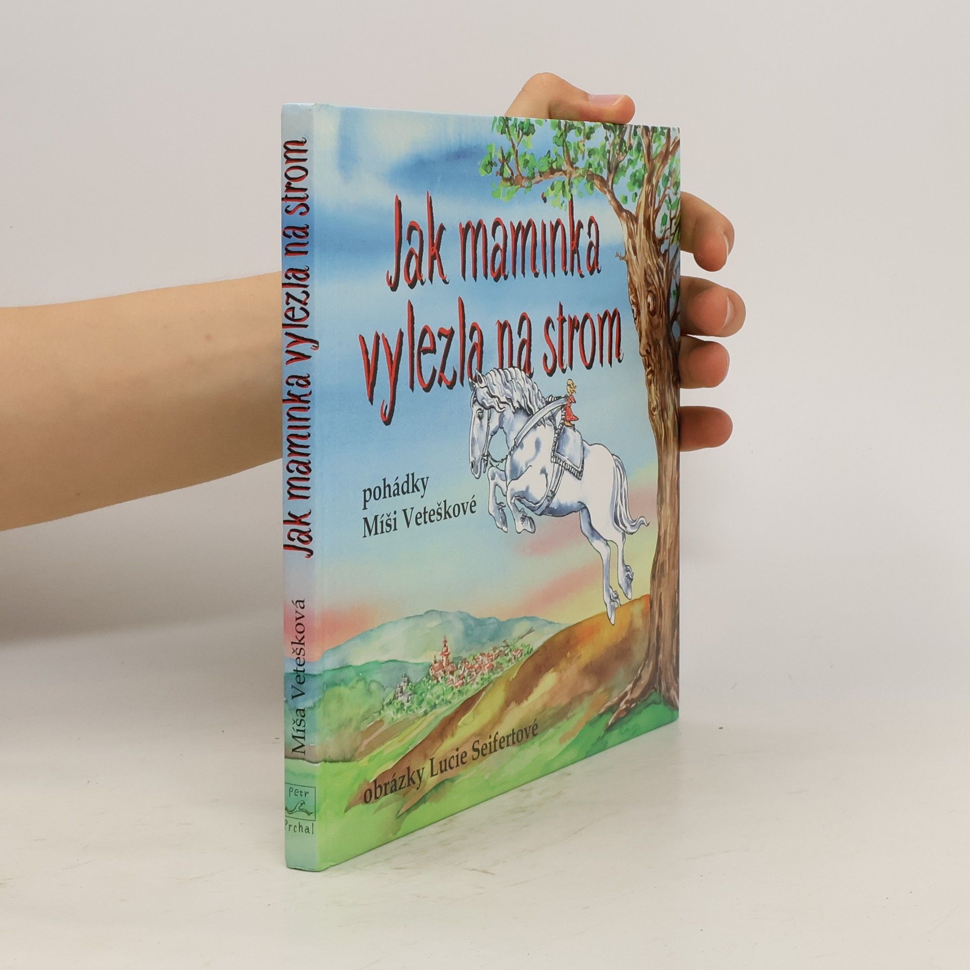 Michaela Vetešková Jak maminka vylezla na strom. Maminčiny rozhlasové pohádky