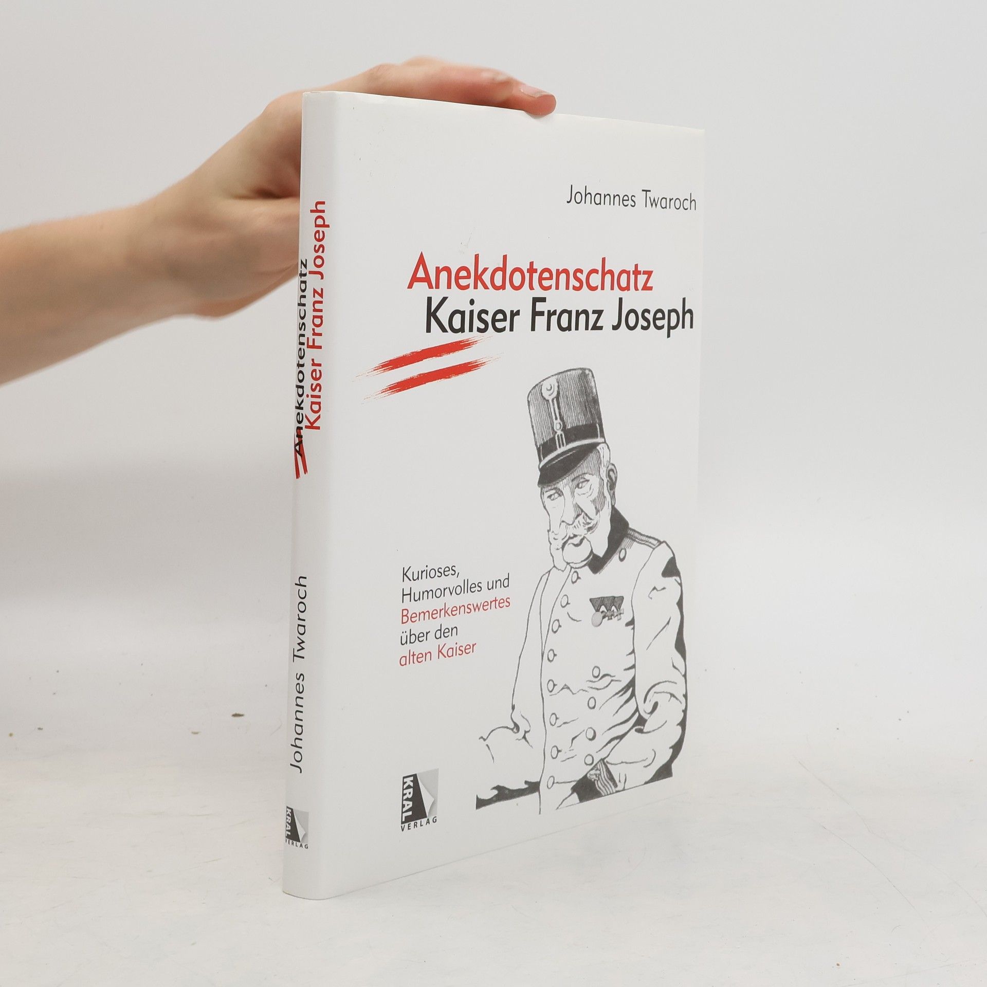 Johannes Twaroch Anekdotenschatz Kaiser Franz Joseph