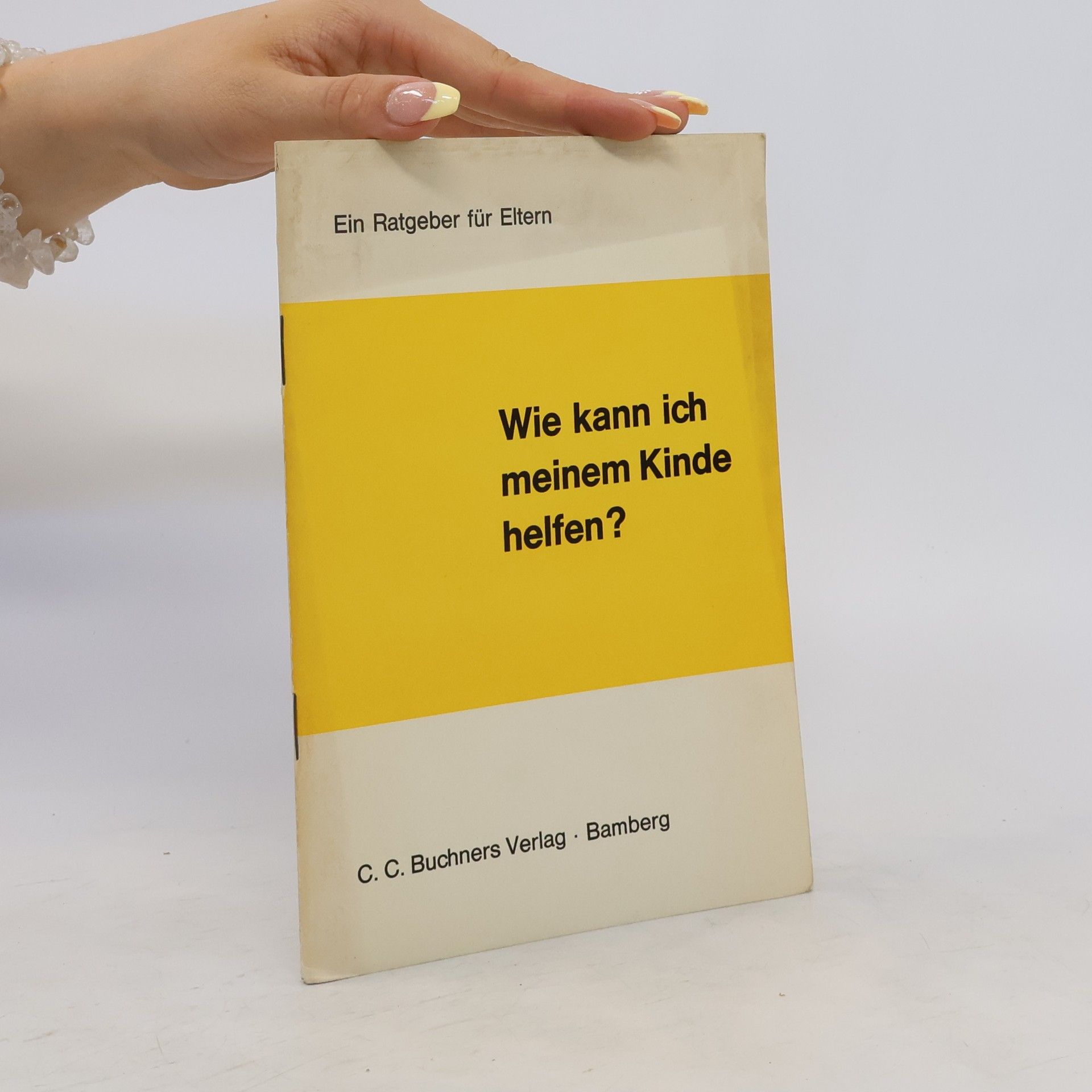 Autorenkollektiv Wie kann ich meinem Kinde helfen?