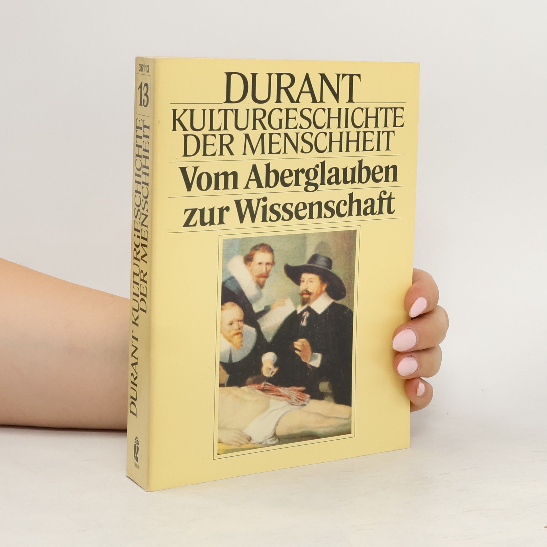 Will Durant Kulturgeschichte der Menschheit XIII. Vom Aberglauben zur Wissenschaft