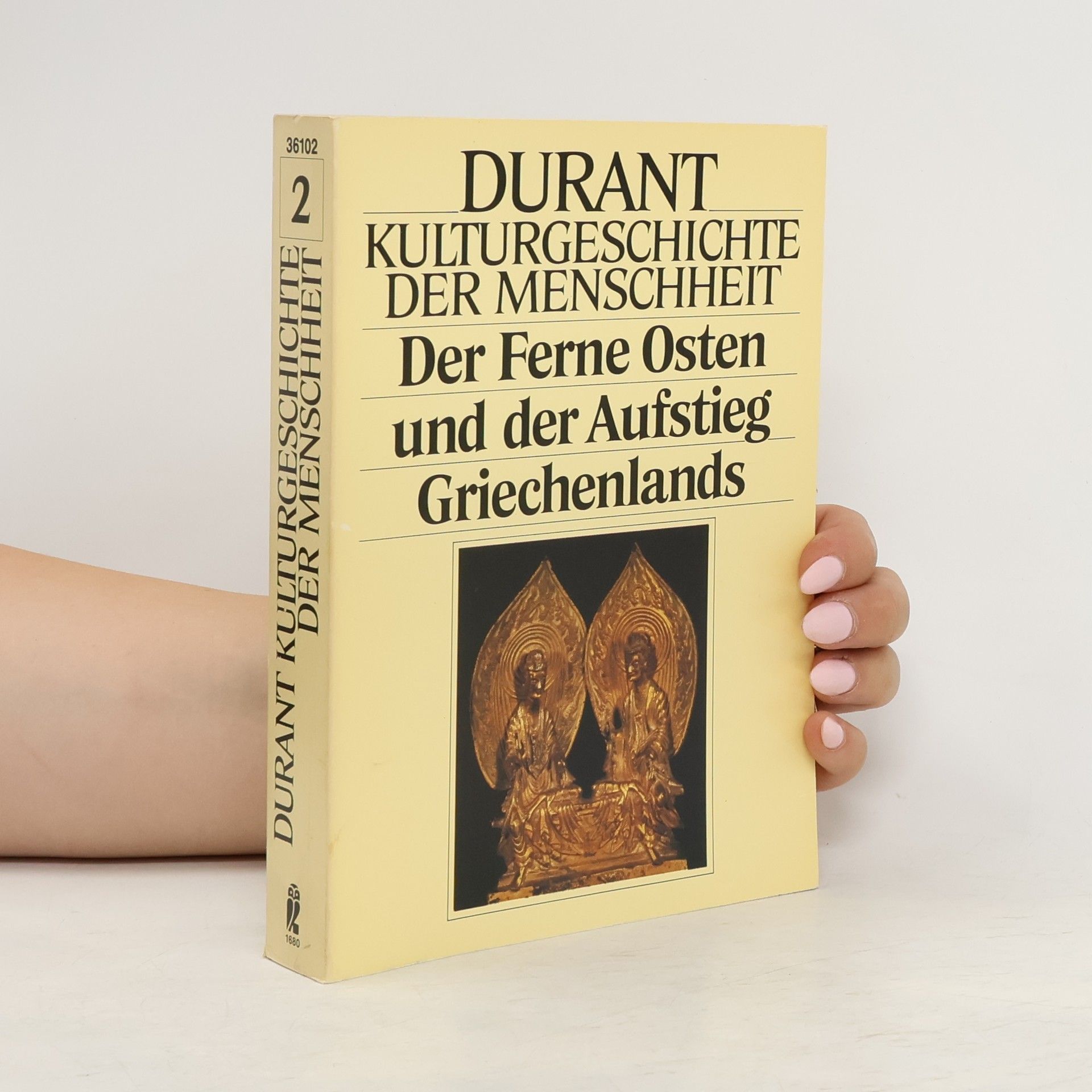 Will Durant Kulturgeschichte der Menschheit II. Der ferne Osten und der Aufstieg Griechenlands.