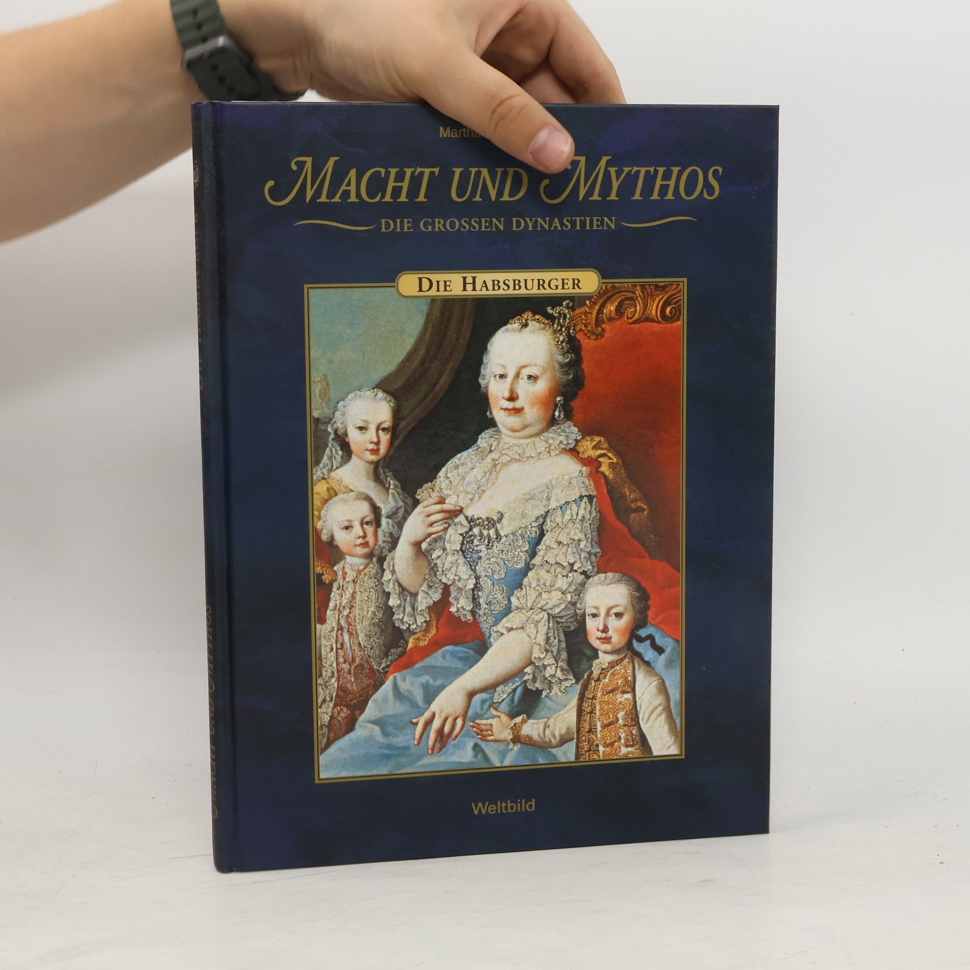 Martha Schad Macht und Mythos. Die Habsburger
