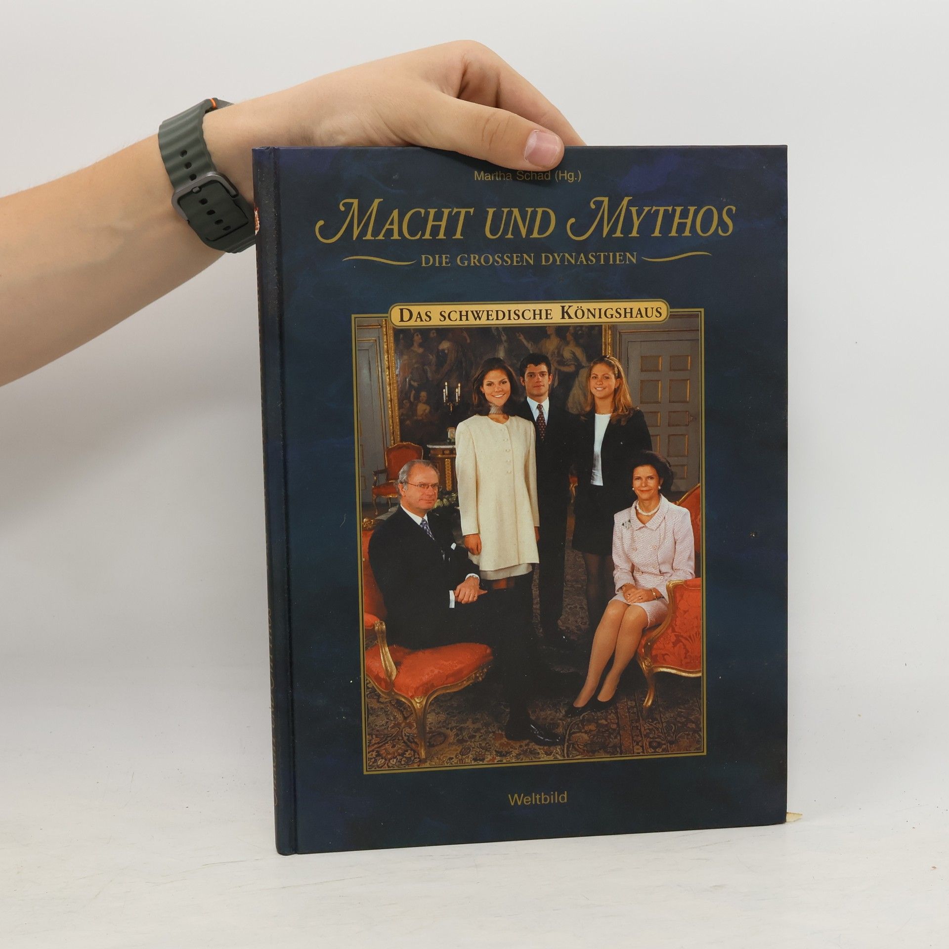 Martha Schad Macht und Mythos. Das Schwedische Königshaus