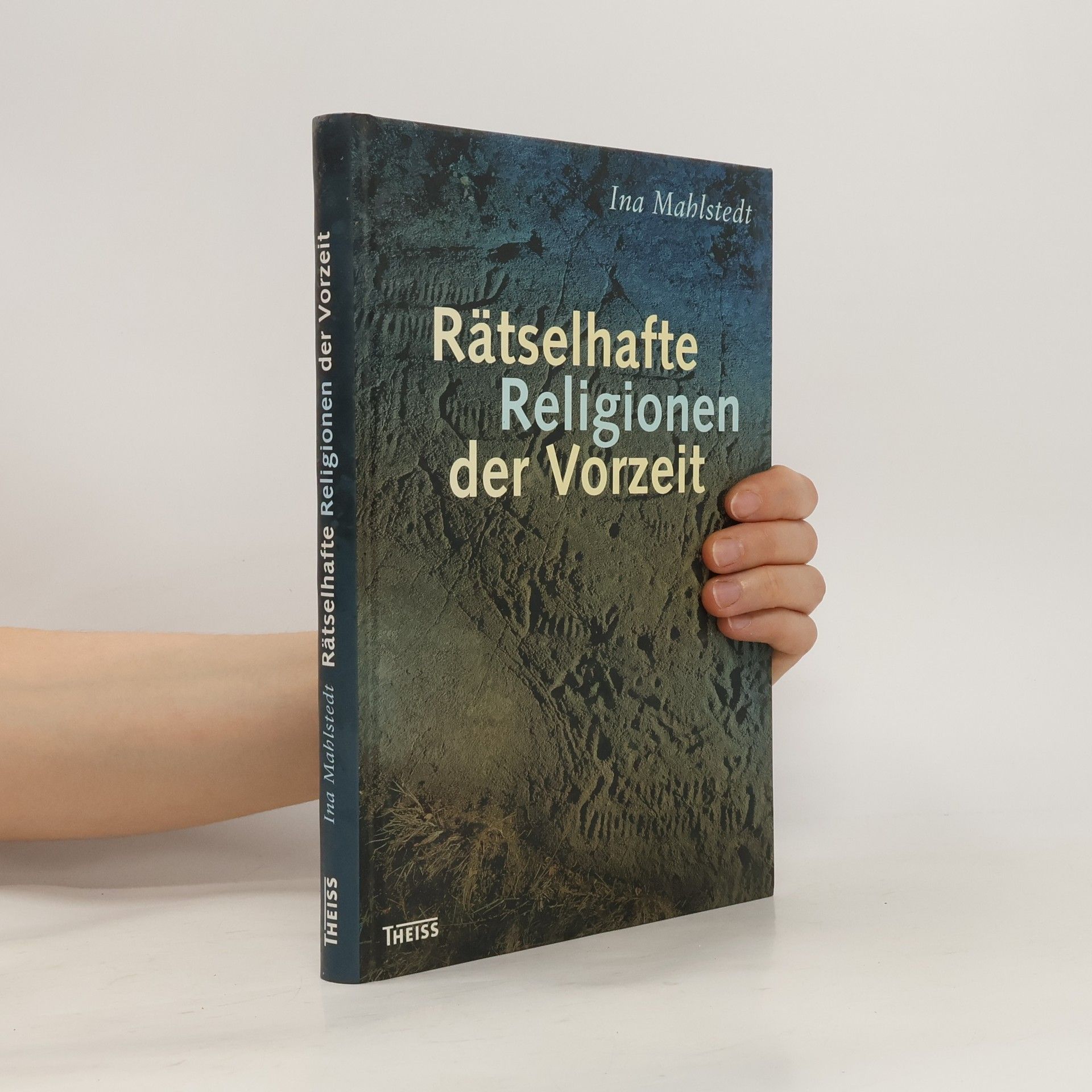 Ina Mahlstedt Rätselhafte Religionen der Vorzeit