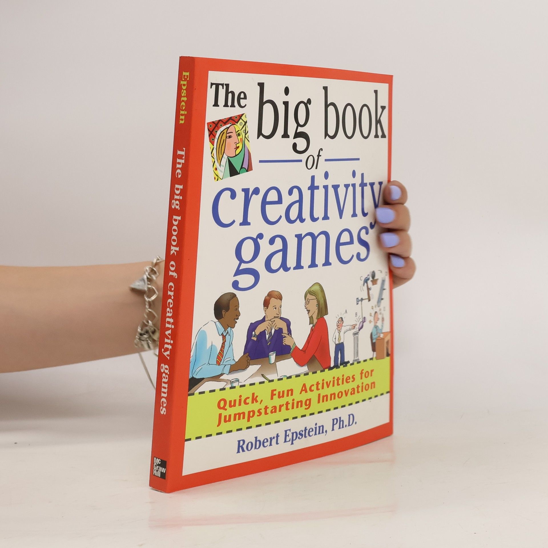 Robert Epstein The Big Book of Creativity Games: Quick, Fun Acitivities for Jumpstarting Innovation
