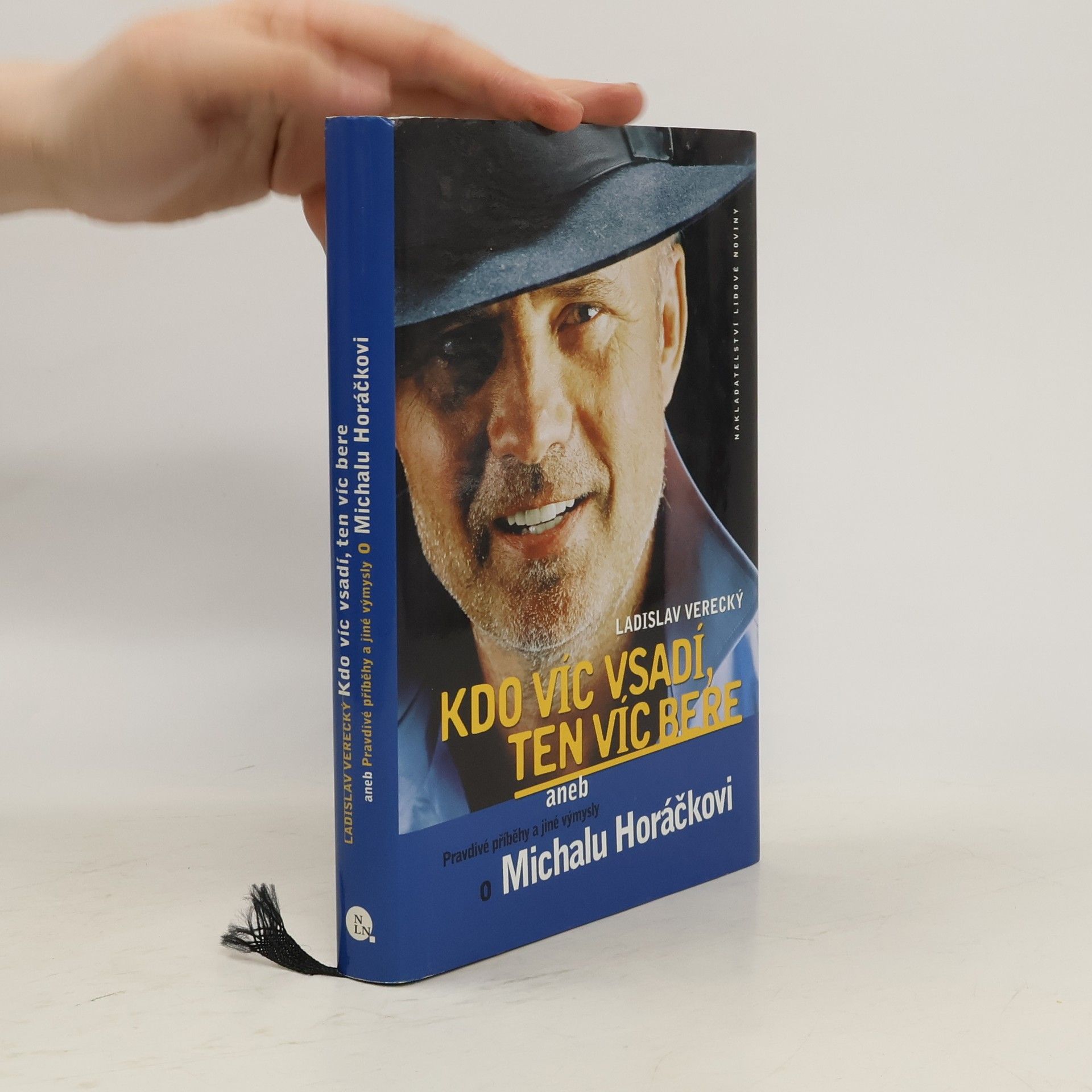 Ladislav Verecký Kdo víc vsadí, ten víc bere, aneb, Pravdivé příběhy a jiné výmysly o Michalu Horáčkovi
